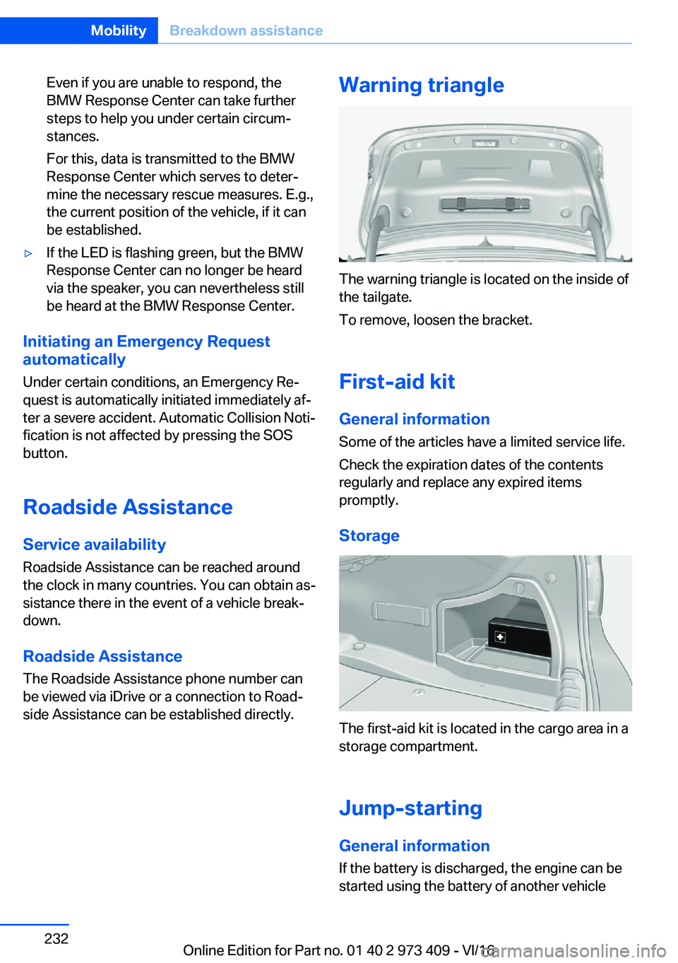 BMW 4 SERIES COUPE 2017  Owners Manual �E�v�e�n� �i�f� �y�o�u� �a�r�e� �u�n�a�b�l�e� �t�o� �r�e�s�p�o�n�d�,� �t�h�e
�B�M�W� �R�e�s�p�o�n�s�e� �C�e�n�t�e�r� �c�a�n� �t�a�k�e� �f�u�r�t�h�e�r �s�t�e�p�s� �t�o� �h�e�l�p� �y�o�u� �u�n�d�e�r� �c