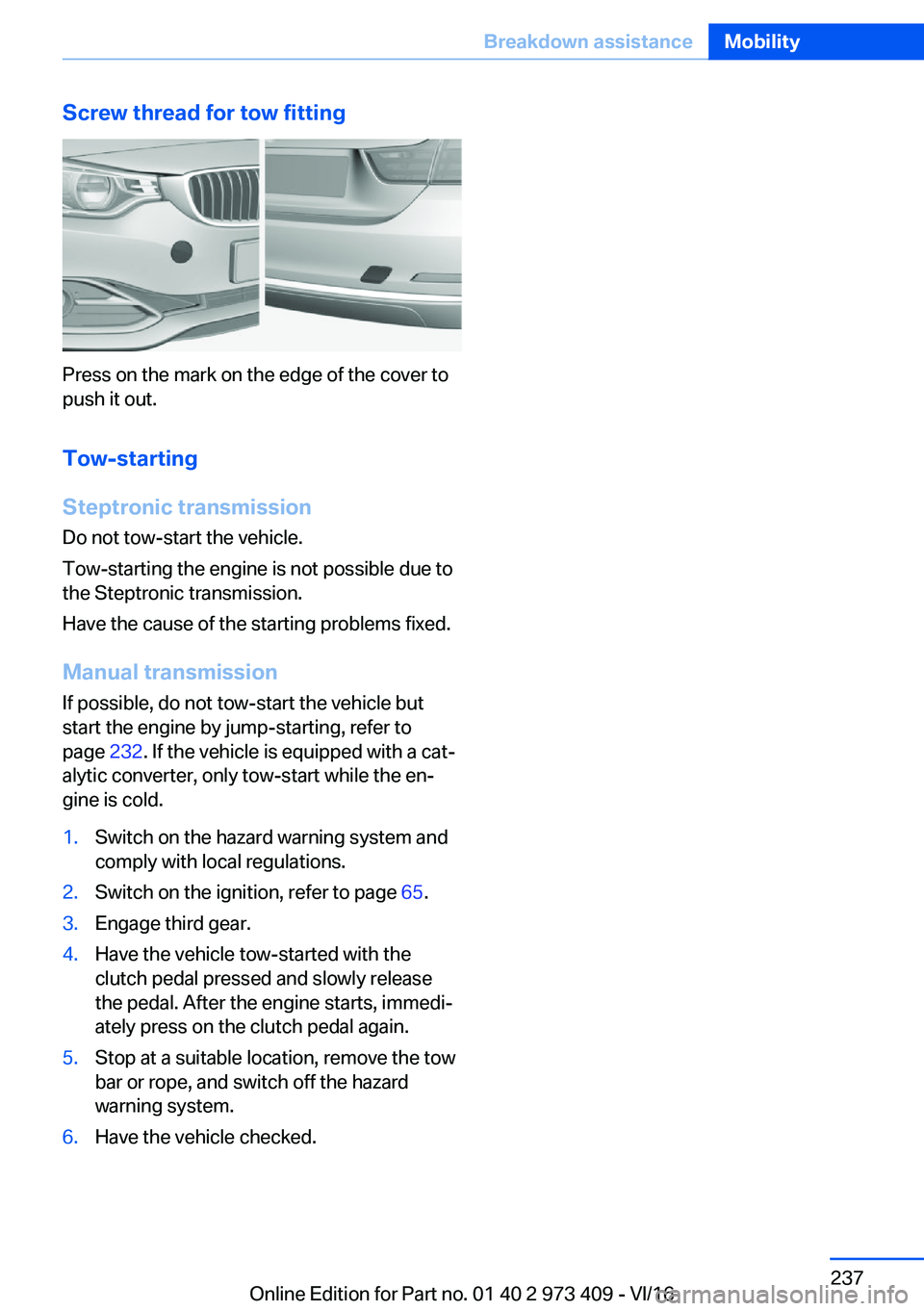 BMW 4 SERIES COUPE 2017  Owners Manual �S�c�r�e�w��t�h�r�e�a�d��f�o�r��t�o�w��f�i�t�t�i�n�g
�P�r�e�s�s� �o�n� �t�h�e� �m�a�r�k� �o�n� �t�h�e� �e�d�g�e� �o�f� �t�h�e� �c�o�v�e�r� �t�o�p�u�s�h� �i�t� �o�u�t�.
�T�o�w�-�s�t�a�r�t�i�n�g
�S�