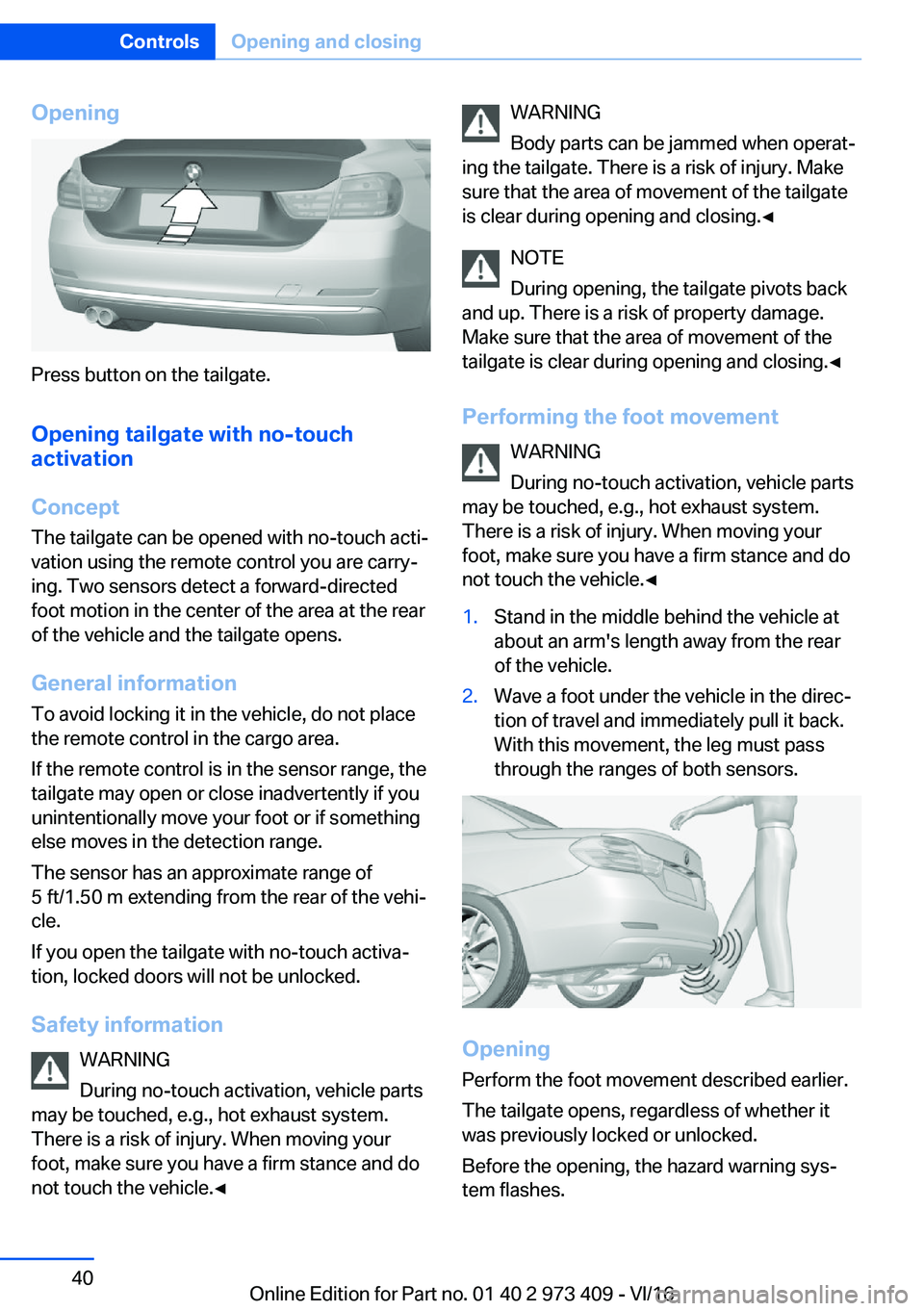 BMW 4 SERIES COUPE 2017 Owners Guide �O�p�e�n�i�n�g
�P�r�e�s�s� �b�u�t�t�o�n� �o�n� �t�h�e� �t�a�i�l�g�a�t�e�.
�O�p�e�n�i�n�g��t�a�i�l�g�a�t�e��w�i�t�h��n�o�-�t�o�u�c�h
�a�c�t�i�v�a�t�i�o�n
�C�o�n�c�e�p�t
�T�h�e� �t�a�i�l�g�a�t�e� �c�