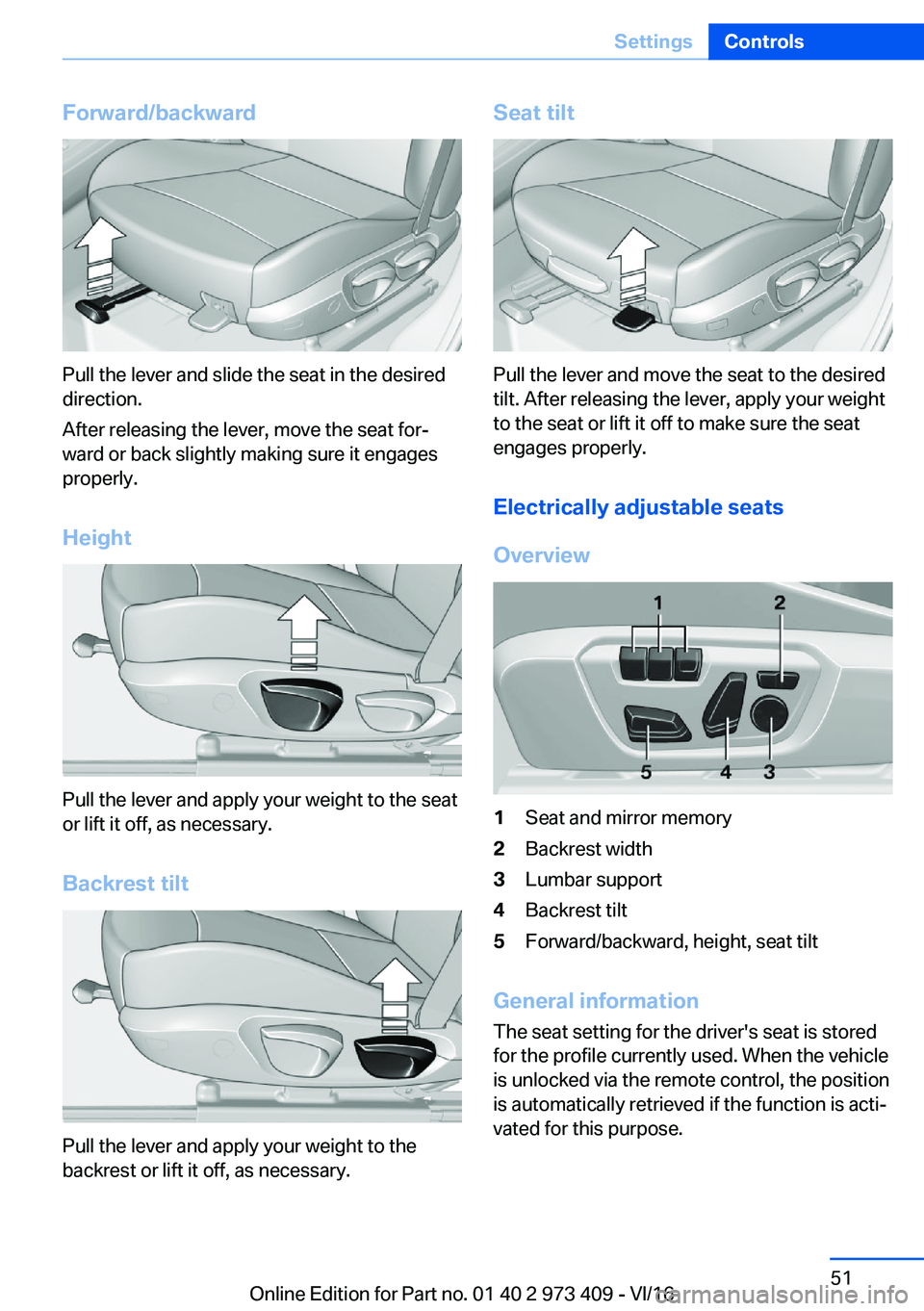 BMW 4 SERIES COUPE 2017 Workshop Manual �F�o�r�w�a�r�d�/�b�a�c�k�w�a�r�d
�P�u�l�l� �t�h�e� �l�e�v�e�r� �a�n�d� �s�l�i�d�e� �t�h�e� �s�e�a�t� �i�n� �t�h�e� �d�e�s�i�r�e�d�d�i�r�e�c�t�i�o�n�.
�A�f�t�e�r� �r�e�l�e�a�s�i�n�g� �t�h�e� �l�e�v�e�r