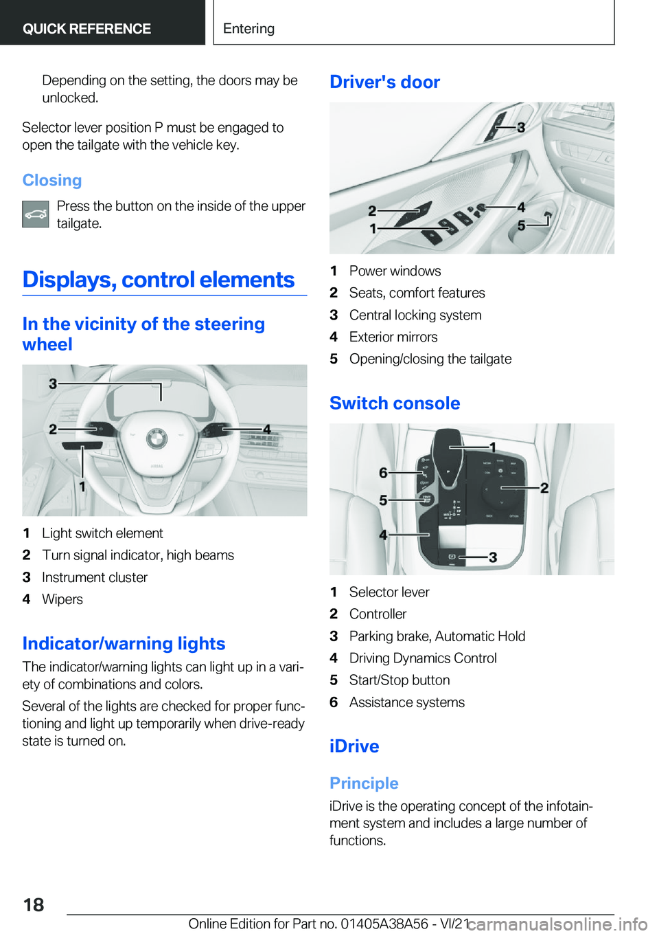 BMW 4 SERIES COUPE 2022 User Guide �D�e�p�e�n�d�i�n�g��o�n��t�h�e��s�e�t�t�i�n�g�,��t�h�e��d�o�o�r�s��m�a�y��b�e�u�n�l�o�c�k�e�d�.
�S�e�l�e�c�t�o�r��l�e�v�e�r��p�o�s�i�t�i�o�n��P��m�u�s�t��b�e��e�n�g�a�g�e�d��t�o�o�p�e�n�