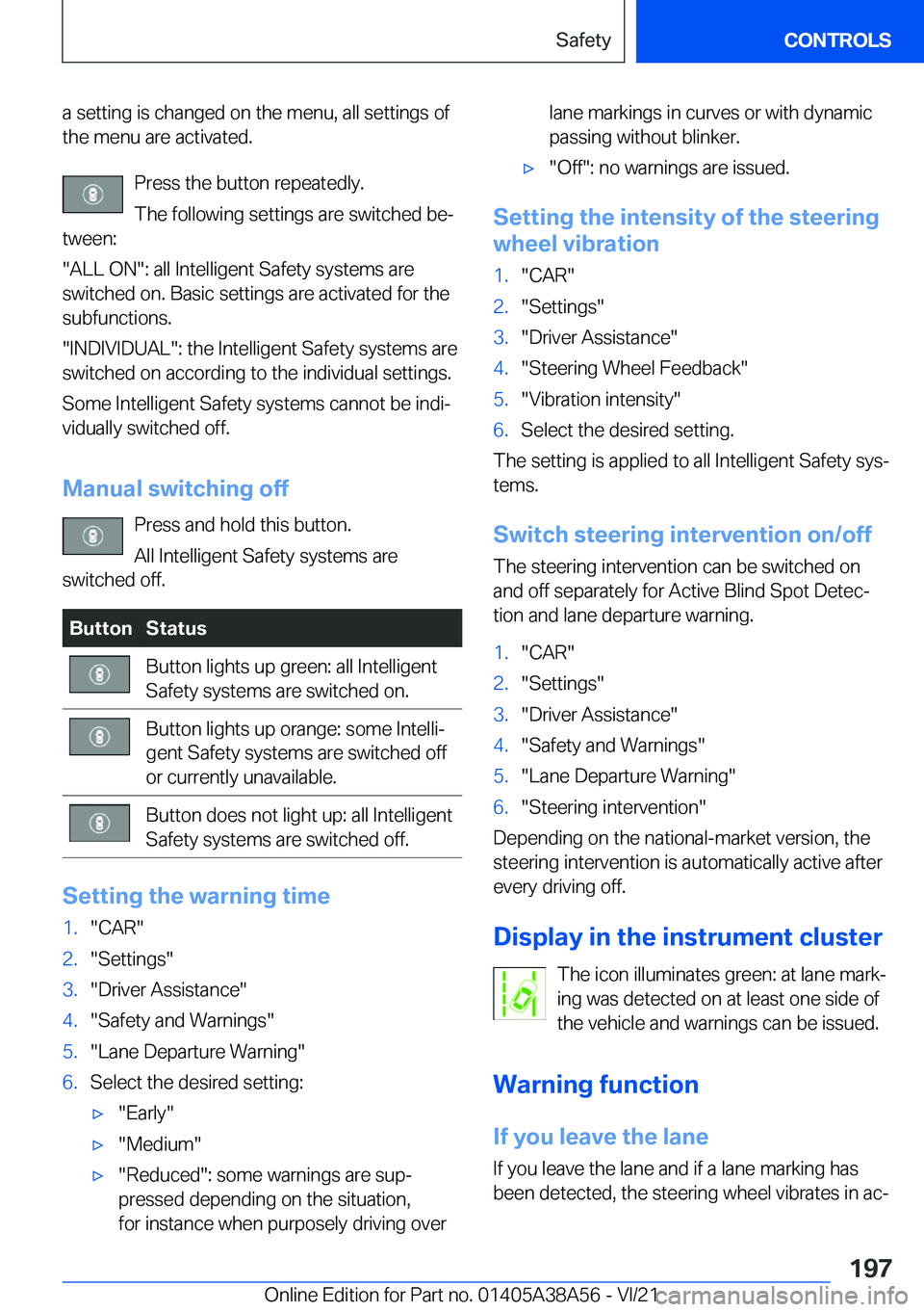 BMW 4 SERIES COUPE 2022  Owners Manual �a��s�e�t�t�i�n�g��i�s��c�h�a�n�g�e�d��o�n��t�h�e��m�e�n�u�,��a�l�l��s�e�t�t�i�n�g�s��o�f
�t�h�e��m�e�n�u��a�r�e��a�c�t�i�v�a�t�e�d�.
�P�r�e�s�s��t�h�e��b�u�t�t�o�n��r�e�p�e�a�t�e�d�l�y