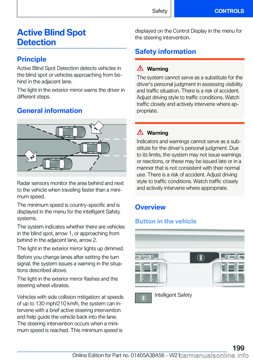 BMW 4 SERIES COUPE 2022  Owners Manual �A�c�t�i�v�e��B�l�i�n�d��S�p�o�t�D�e�t�e�c�t�i�o�n
�P�r�i�n�c�i�p�l�e
�A�c�t�i�v�e��B�l�i�n�d��S�p�o�t��D�e�t�e�c�t�i�o�n��d�e�t�e�c�t�s��v�e�h�i�c�l�e�s��i�n
�t�h�e��b�l�i�n�d��s�p�o�t��o�