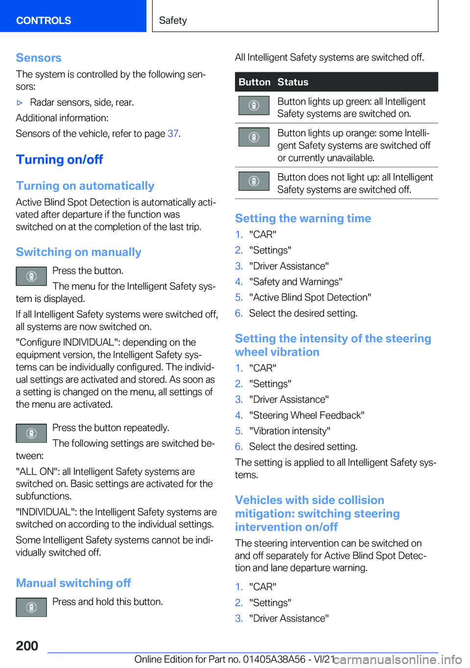 BMW 4 SERIES COUPE 2022  Owners Manual �S�e�n�s�o�r�s
�T�h�e��s�y�s�t�e�m��i�s��c�o�n�t�r�o�l�l�e�d��b�y��t�h�e��f�o�l�l�o�w�i�n�g��s�e�n#j �s�o�r�s�:'x�R�a�d�a�r��s�e�n�s�o�r�s�,��s�i�d�e�,��r�e�a�r�.
�A�d�d�i�t�i�o�n�a�l��