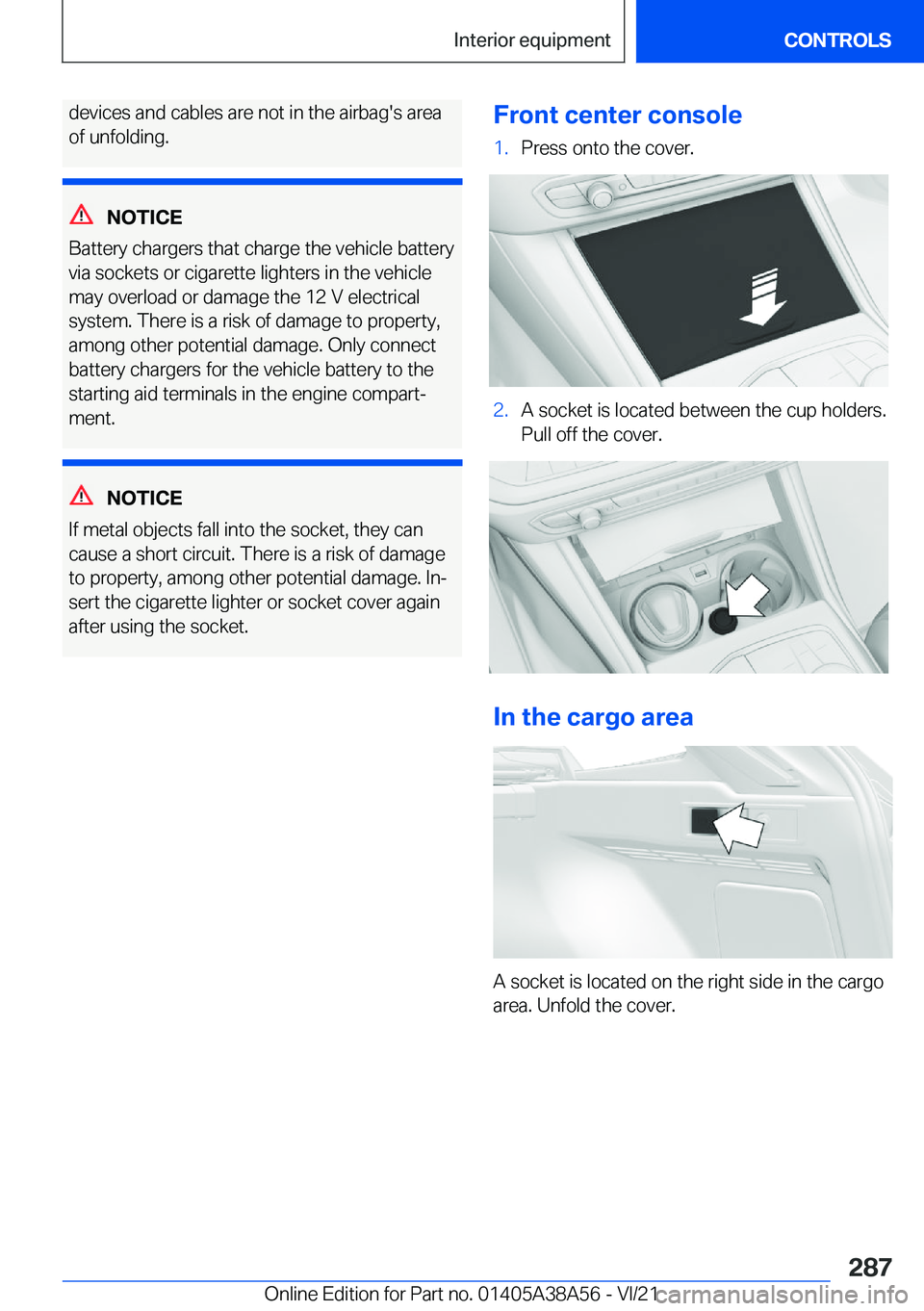 BMW 4 SERIES COUPE 2022  Owners Manual �d�e�v�i�c�e�s��a�n�d��c�a�b�l�e�s��a�r�e��n�o�t��i�n��t�h�e��a�i�r�b�a�g�'�s��a�r�e�a
�o�f��u�n�f�o�l�d�i�n�g�.
�N�O�T�I�C�E
�B�a�t�t�e�r�y��c�h�a�r�g�e�r�s��t�h�a�t��c�h�a�r�g�e��t�