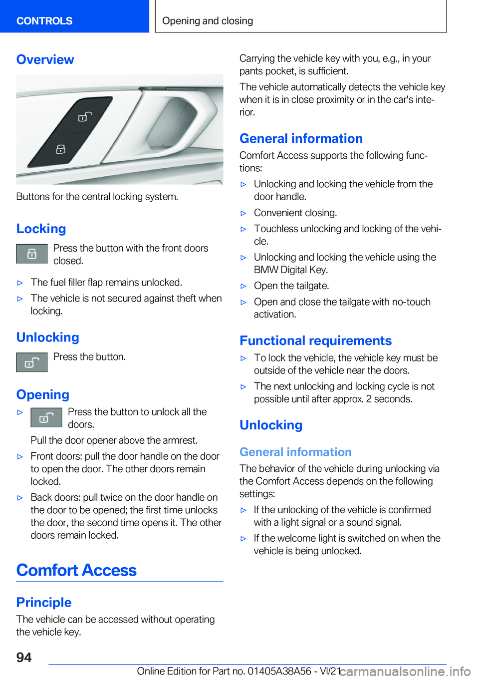 BMW 4 SERIES COUPE 2022  Owners Manual �O�v�e�r�v�i�e�w
�B�u�t�t�o�n�s��f�o�r��t�h�e��c�e�n�t�r�a�l��l�o�c�k�i�n�g��s�y�s�t�e�m�.
�L�o�c�k�i�n�g �P�r�e�s�s��t�h�e��b�u�t�t�o�n��w�i�t�h��t�h�e��f�r�o�n�t��d�o�o�r�s�c�l�o�s�e�d�.
