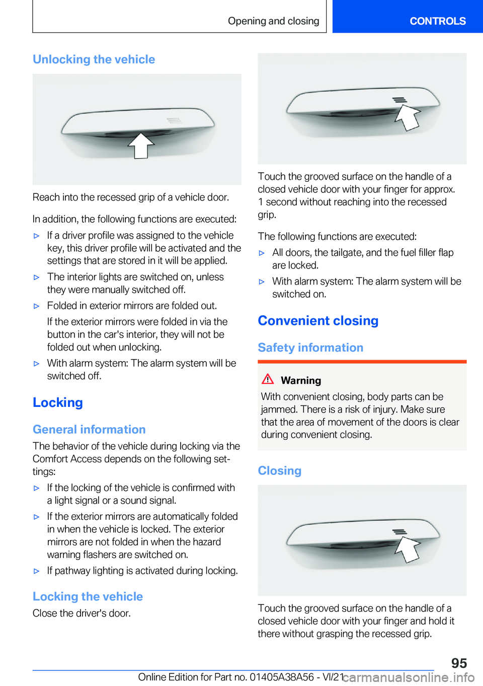 BMW 4 SERIES COUPE 2022  Owners Manual �U�n�l�o�c�k�i�n�g��t�h�e��v�e�h�i�c�l�e
�R�e�a�c�h��i�n�t�o��t�h�e��r�e�c�e�s�s�e�d��g�r�i�p��o�f��a��v�e�h�i�c�l�e��d�o�o�r�.�I�n��a�d�d�i�t�i�o�n�,��t�h�e��f�o�l�l�o�w�i�n�g��f�u�n�c�