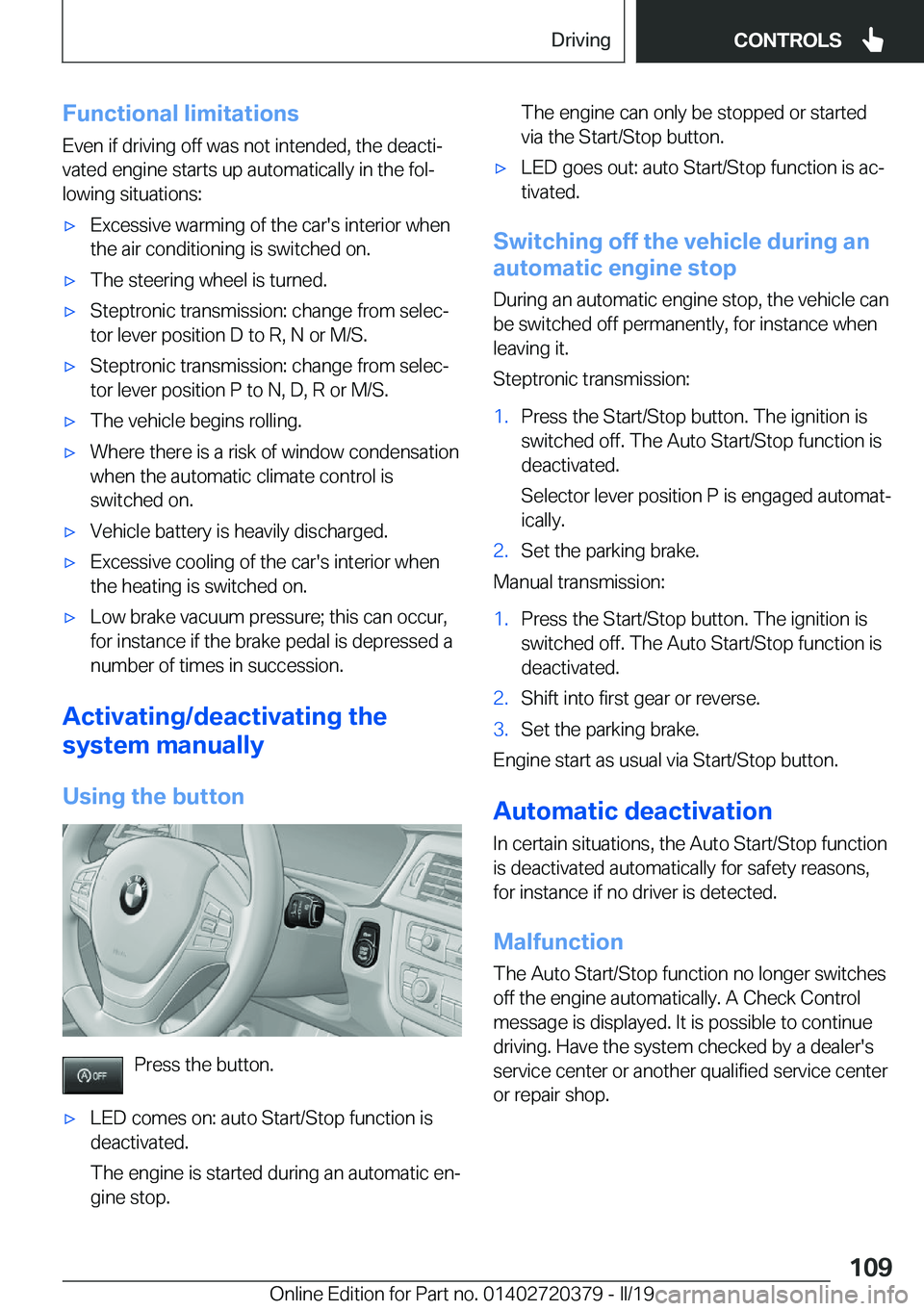 BMW 4 SERIES COUPE 2020  Owners Manual �F�u�n�c�t�i�o�n�a�l��l�i�m�i�t�a�t�i�o�n�s�E�v�e�n��i�f��d�r�i�v�i�n�g��o�f�f��w�a�s��n�o�t��i�n�t�e�n�d�e�d�,��t�h�e��d�e�a�c�t�ij
�v�a�t�e�d��e�n�g�i�n�e��s�t�a�r�t�s��u�p��a�u�t�o�m�