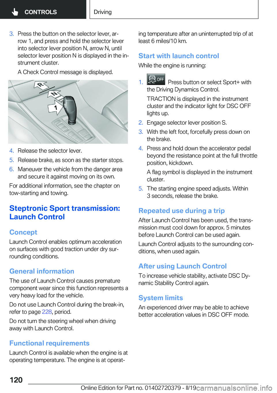 BMW 4 SERIES COUPE 2020  Owners Manual �3�.�P�r�e�s�s��t�h�e��b�u�t�t�o�n��o�n��t�h�e��s�e�l�e�c�t�o�r��l�e�v�e�r�,��a�rj
�r�o�w��1�,��a�n�d��p�r�e�s�s��a�n�d��h�o�l�d��t�h�e��s�e�l�e�c�t�o�r��l�e�v�e�r �i�n�t�o��s�e�l�e�c
