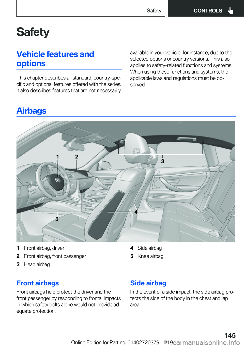 BMW 4 SERIES COUPE 2020  Owners Manual �S�a�f�e�t�y�V�e�h�i�c�l�e��f�e�a�t�u�r�e�s��a�n�d�o�p�t�i�o�n�s
�T�h�i�s��c�h�a�p�t�e�r��d�e�s�c�r�i�b�e�s��a�l�l��s�t�a�n�d�a�r�d�,��c�o�u�n�t�r�y�-�s�p�ej�c�i�f�i�c��a�n�d��o�p�t�i�o�n�a�