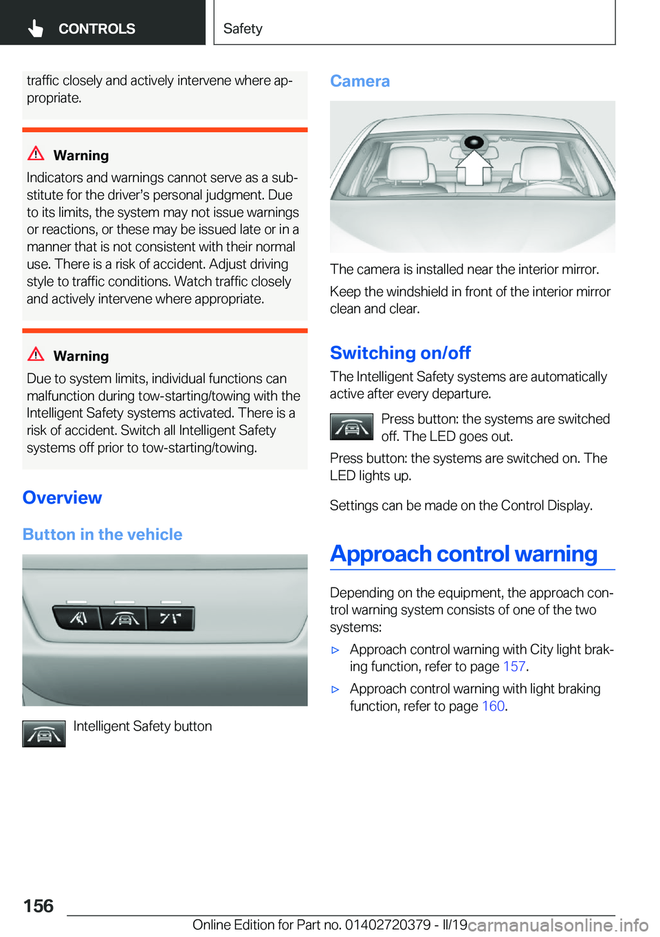BMW 4 SERIES COUPE 2020  Owners Manual �t�r�a�f�f�i�c��c�l�o�s�e�l�y��a�n�d��a�c�t�i�v�e�l�y��i�n�t�e�r�v�e�n�e��w�h�e�r�e��a�pj�p�r�o�p�r�i�a�t�e�.
�W�a�r�n�i�n�g
�I�n�d�i�c�a�t�o�r�s��a�n�d��w�a�r�n�i�n�g�s��c�a�n�n�o�t��s�e�r