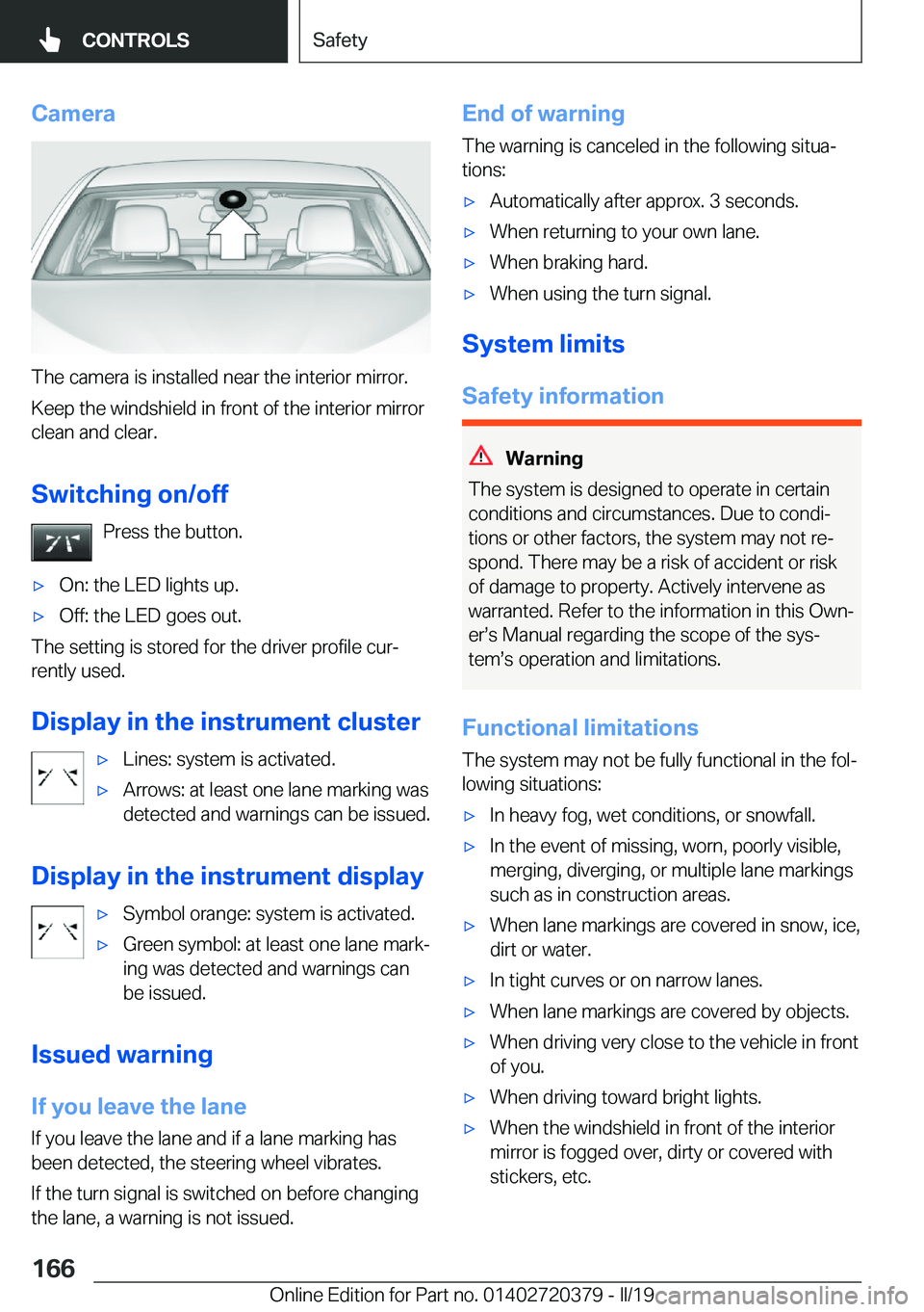 BMW 4 SERIES COUPE 2020  Owners Manual �C�a�m�e�r�a
�T�h�e��c�a�m�e�r�a��i�s��i�n�s�t�a�l�l�e�d��n�e�a�r��t�h�e��i�n�t�e�r�i�o�r��m�i�r�r�o�r�.
�K�e�e�p��t�h�e��w�i�n�d�s�h�i�e�l�d��i�n��f�r�o�n�t��o�f��t�h�e��i�n�t�e�r�i�o�r