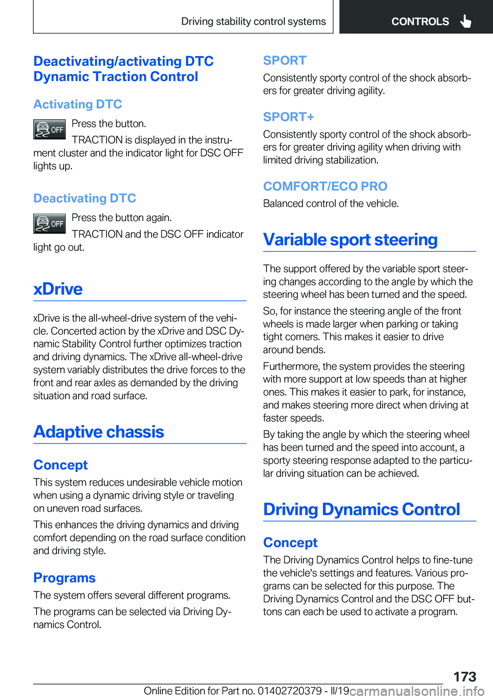 BMW 4 SERIES COUPE 2020  Owners Manual �D�e�a�c�t�i�v�a�t�i�n�g�/�a�c�t�i�v�a�t�i�n�g��D�T�C
�D�y�n�a�m�i�c��T�r�a�c�t�i�o�n��C�o�n�t�r�o�l
�A�c�t�i�v�a�t�i�n�g��D�T�C �P�r�e�s�s��t�h�e��b�u�t�t�o�n�.
�T�R�A�C�T�I�O�N��i�s��d�i�s�p