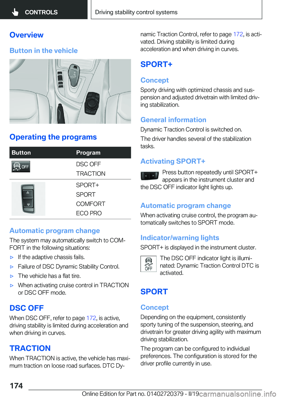 BMW 4 SERIES COUPE 2020  Owners Manual �O�v�e�r�v�i�e�w�B�u�t�t�o�n��i�n��t�h�e��v�e�h�i�c�l�e
�O�p�e�r�a�t�i�n�g��t�h�e��p�r�o�g�r�a�m�s
�B�u�t�t�o�n�P�r�o�g�r�a�m�D�S�C��O�F�F
�T�R�A�C�T�I�O�N�S�P�O�R�T�+
�S�P�O�R�T
�C�O�M�F�O�R�T
