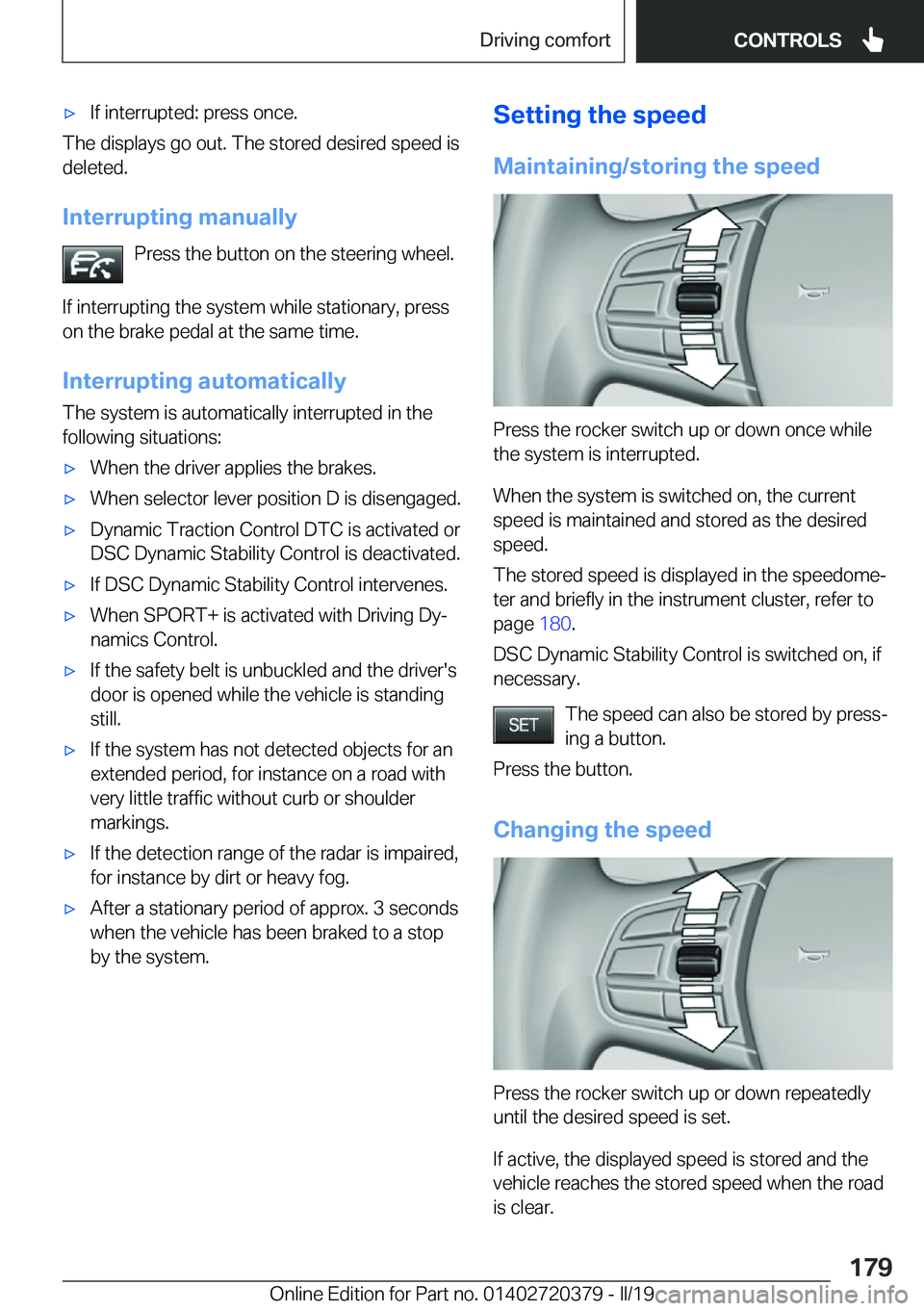 BMW 4 SERIES COUPE 2020  Owners Manual 'x�I�f��i�n�t�e�r�r�u�p�t�e�d�:��p�r�e�s�s��o�n�c�e�.
�T�h�e��d�i�s�p�l�a�y�s��g�o��o�u�t�.��T�h�e��s�t�o�r�e�d��d�e�s�i�r�e�d��s�p�e�e�d��i�s�d�e�l�e�t�e�d�.
�I�n�t�e�r�r�u�p�t�i�n�g�