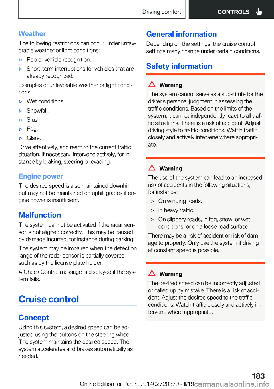 BMW 4 SERIES COUPE 2020  Owners Manual �W�e�a�t�h�e�r
�T�h�e��f�o�l�l�o�w�i�n�g��r�e�s�t�r�i�c�t�i�o�n�s��c�a�n��o�c�c�u�r��u�n�d�e�r��u�n�f�a�vj �o�r�a�b�l�e��w�e�a�t�h�e�r��o�r��l�i�g�h�t��c�o�n�d�i�t�i�o�n�s�:'x�P�o�o�r�e