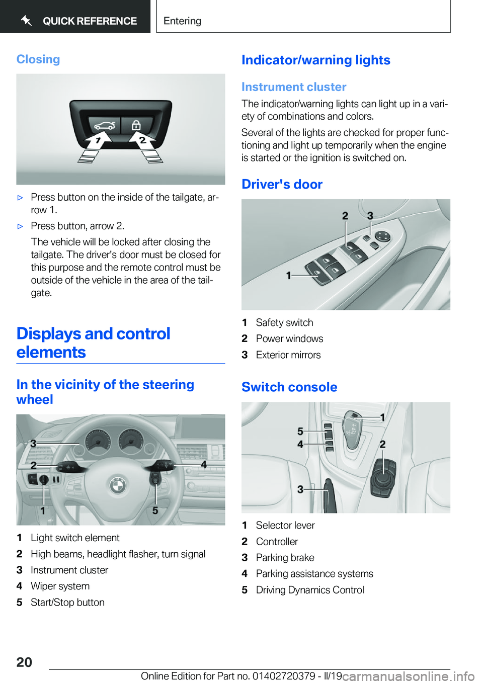 BMW 4 SERIES COUPE 2020 User Guide �C�l�o�s�i�n�g'x�P�r�e�s�s��b�u�t�t�o�n��o�n��t�h�e��i�n�s�i�d�e��o�f��t�h�e��t�a�i�l�g�a�t�e�,��a�rj�r�o�w��1�.'x�P�r�e�s�s��b�u�t�t�o�n�,��a�r�r�o�w��2�.
�T�h�e��v�e�h�i�c�l�e�