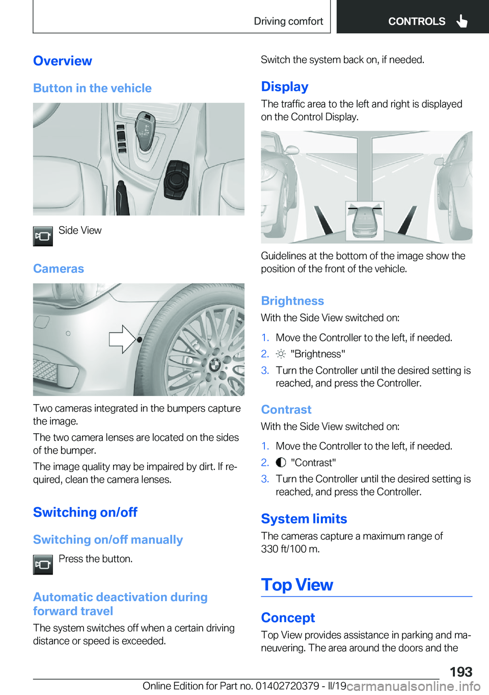 BMW 4 SERIES COUPE 2020  Owners Manual �O�v�e�r�v�i�e�w�B�u�t�t�o�n��i�n��t�h�e��v�e�h�i�c�l�e
�S�i�d�e��V�i�e�w
�C�a�m�e�r�a�s
�T�w�o��c�a�m�e�r�a�s��i�n�t�e�g�r�a�t�e�d��i�n��t�h�e��b�u�m�p�e�r�s��c�a�p�t�u�r�e
�t�h�e��i�m�a�g