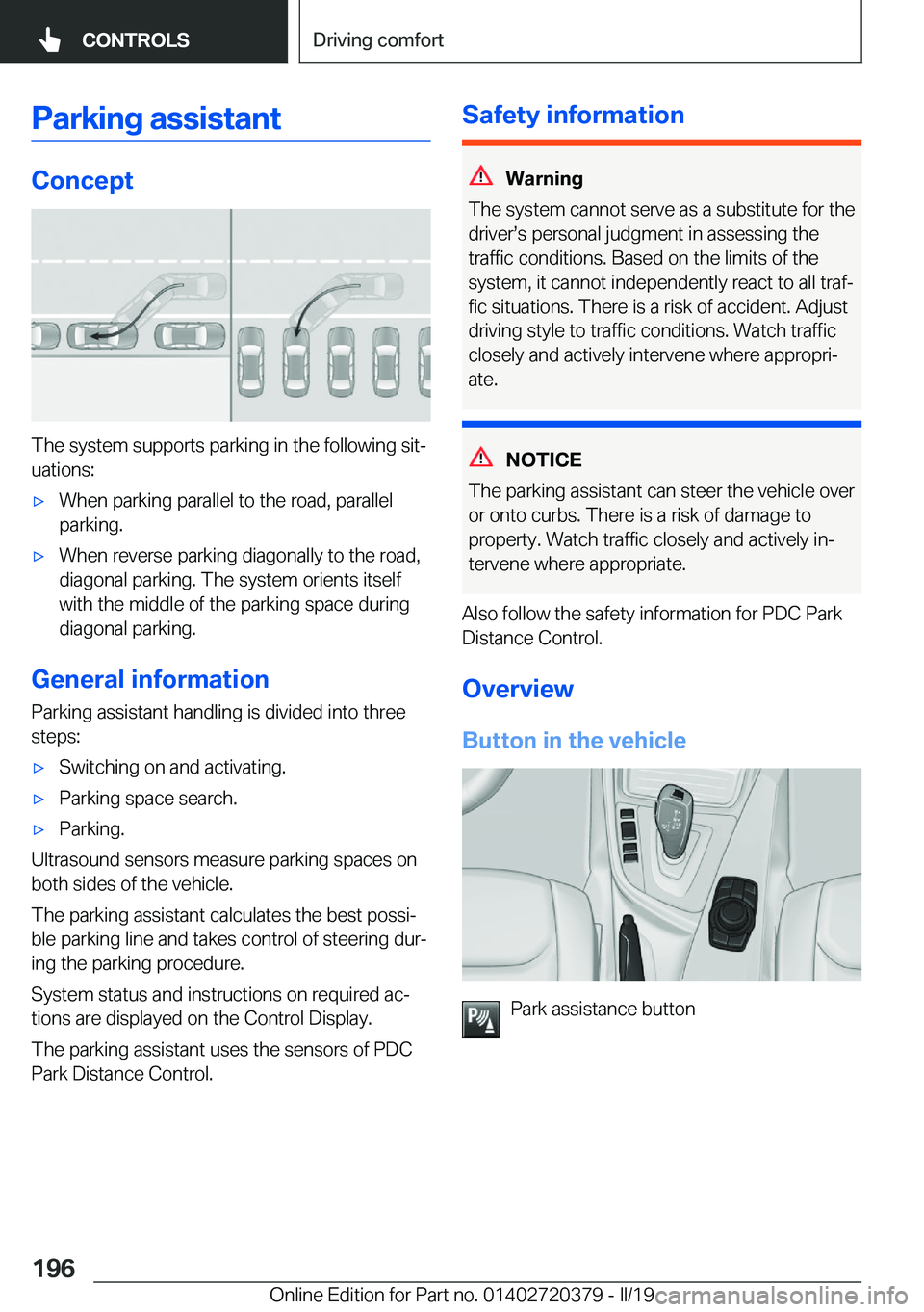 BMW 4 SERIES COUPE 2020  Owners Manual �P�a�r�k�i�n�g��a�s�s�i�s�t�a�n�t
�C�o�n�c�e�p�t
�T�h�e��s�y�s�t�e�m��s�u�p�p�o�r�t�s��p�a�r�k�i�n�g��i�n��t�h�e��f�o�l�l�o�w�i�n�g��s�i�tj�u�a�t�i�o�n�s�:
'x�W�h�e�n��p�a�r�k�i�n�g��p�