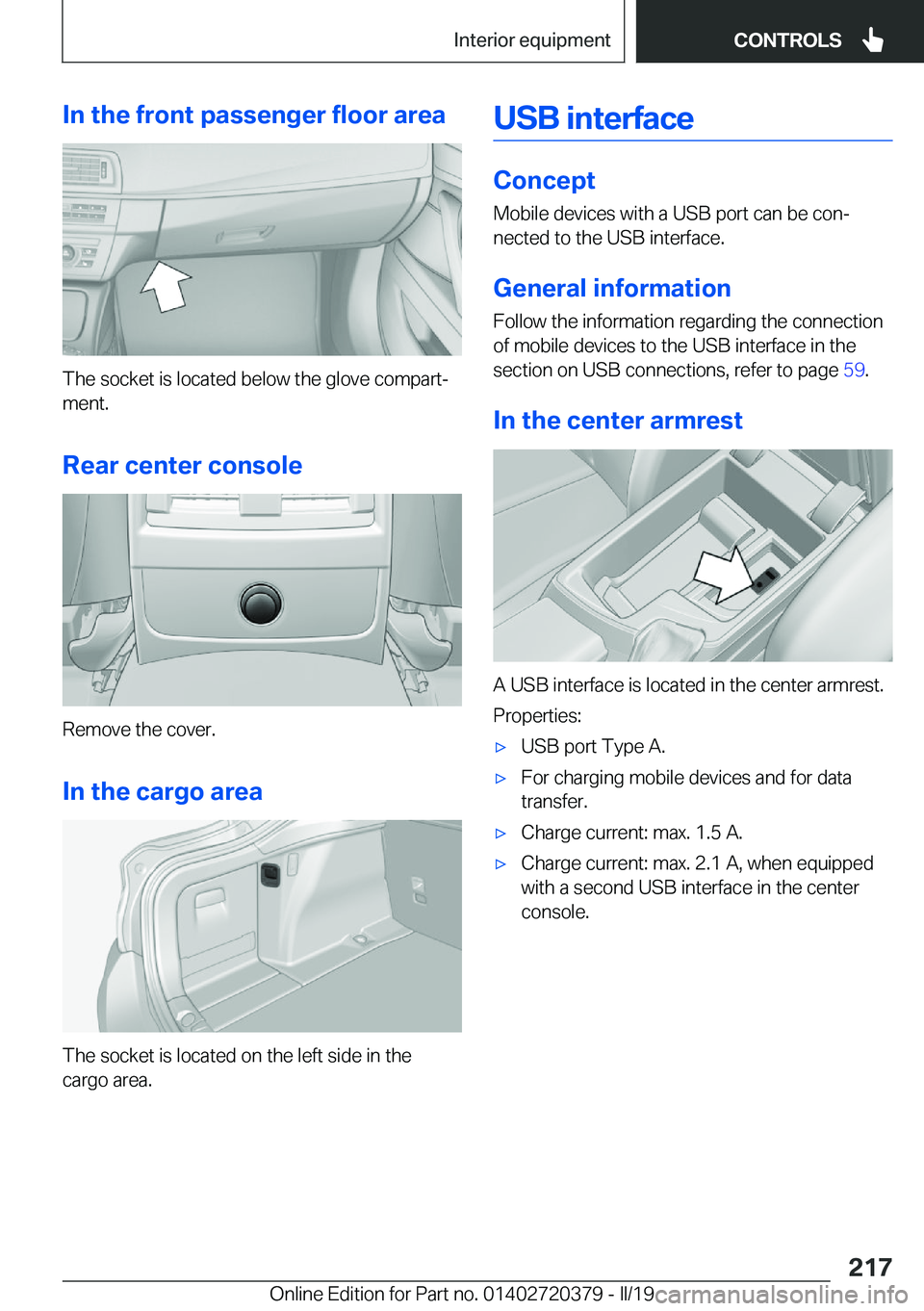 BMW 4 SERIES COUPE 2020  Owners Manual �I�n��t�h�e��f�r�o�n�t��p�a�s�s�e�n�g�e�r��f�l�o�o�r��a�r�e�a
�T�h�e��s�o�c�k�e�t��i�s��l�o�c�a�t�e�d��b�e�l�o�w��t�h�e��g�l�o�v�e��c�o�m�p�a�r�tj�m�e�n�t�.
�R�e�a�r��c�e�n�t�e�r��c�o�n