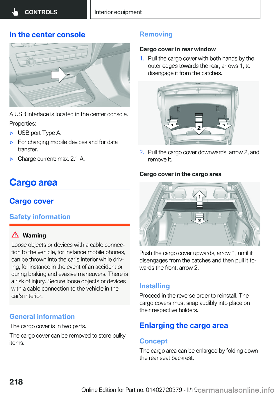 BMW 4 SERIES COUPE 2020  Owners Manual �I�n��t�h�e��c�e�n�t�e�r��c�o�n�s�o�l�e
�A��U�S�B��i�n�t�e�r�f�a�c�e��i�s��l�o�c�a�t�e�d��i�n��t�h�e��c�e�n�t�e�r��c�o�n�s�o�l�e�.�P�r�o�p�e�r�t�i�e�s�:
'x�U�S�B��p�o�r�t��T�y�p�e��A