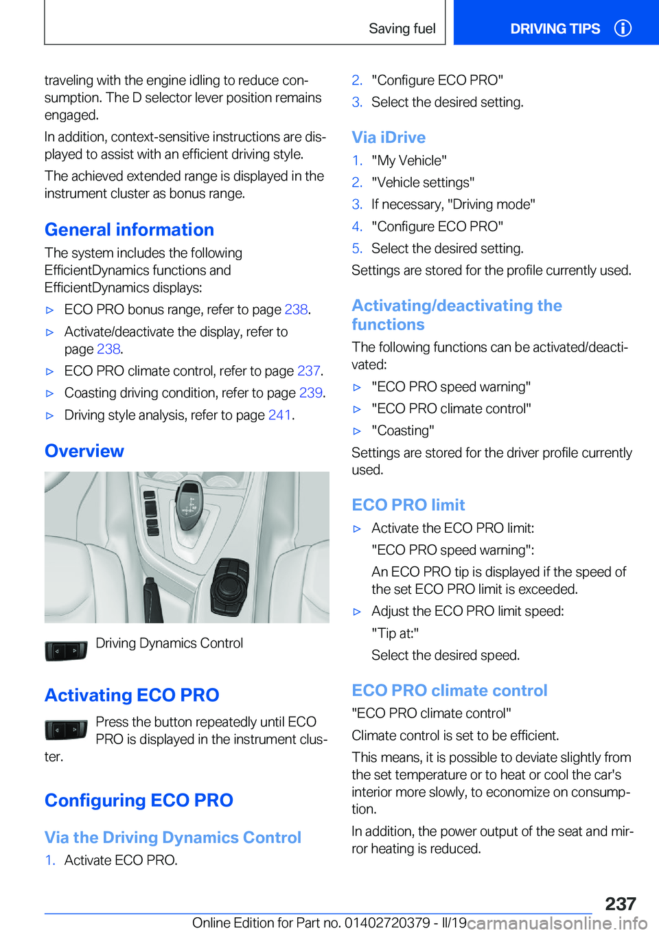 BMW 4 SERIES COUPE 2020  Owners Manual �t�r�a�v�e�l�i�n�g��w�i�t�h��t�h�e��e�n�g�i�n�e��i�d�l�i�n�g��t�o��r�e�d�u�c�e��c�o�nj
�s�u�m�p�t�i�o�n�.��T�h�e��D��s�e�l�e�c�t�o�r��l�e�v�e�r��p�o�s�i�t�i�o�n��r�e�m�a�i�n�s �e�n�g�a�g