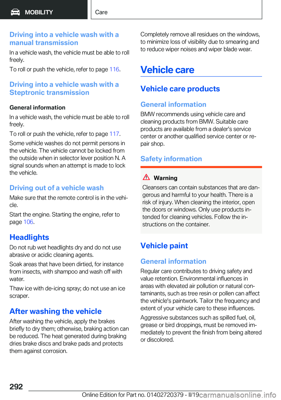 BMW 4 SERIES COUPE 2020  Owners Manual �D�r�i�v�i�n�g��i�n�t�o��a��v�e�h�i�c�l�e��w�a�s�h��w�i�t�h��a
�m�a�n�u�a�l��t�r�a�n�s�m�i�s�s�i�o�n
�I�n��a��v�e�h�i�c�l�e��w�a�s�h�,��t�h�e��v�e�h�i�c�l�e��m�u�s�t��b�e��a�b�l�e��t�o
