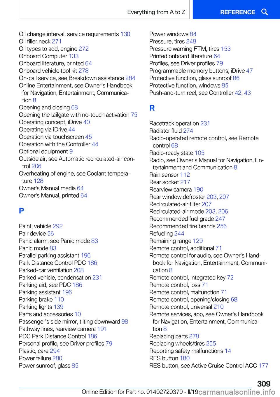 BMW 4 SERIES COUPE 2020  Owners Manual �O�i�l��c�h�a�n�g�e��i�n�t�e�r�v�a�l�,��s�e�r�v�i�c�e��r�e�q�u�i�r�e�m�e�n�t�s��1�3�0�
�O�i�l��f�i�l�l�e�r��n�e�c�k� �2�7�1�
�O�i�l��t�y�p�e�s��t�o��a�d�d�,��e�n�g�i�n�e� �2�7�2�
�O�n�
