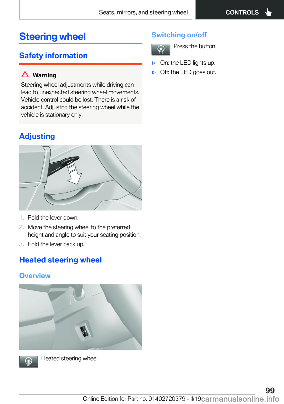 BMW 4 SERIES COUPE 2020  Owners Manual �S�t�e�e�r�i�n�g��w�h�e�e�l
�S�a�f�e�t�y��i�n�f�o�r�m�a�t�i�o�n
�W�a�r�n�i�n�g
�S�t�e�e�r�i�n�g��w�h�e�e�l��a�d�j�u�s�t�m�e�n�t�s��w�h�i�l�e��d�r�i�v�i�n�g��c�a�n
�l�e�a�d��t�o��u�n�e�x�p�e�c