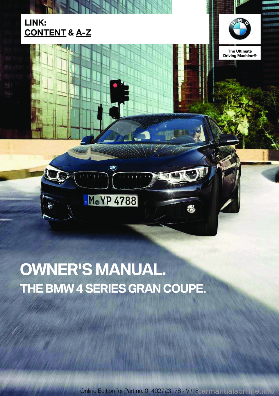 BMW 4 SERIES COUPE 2019  Owners Manual �T�h�e��U�l�t�i�m�a�t�e
�D�r�i�v�i�n�g��M�a�c�h�i�n�e�n
�O�W�N�E�R�'�S��M�A�N�U�A�L�.
�T�H�E��B�M�W��4��S�E�R�I�E�S��G�R�A�N��C�O�U�P�E�.�L�I�N�K�:
�C�O�N�T�E�N�T��&��A�-�Z�O�n�l�i�n�e�