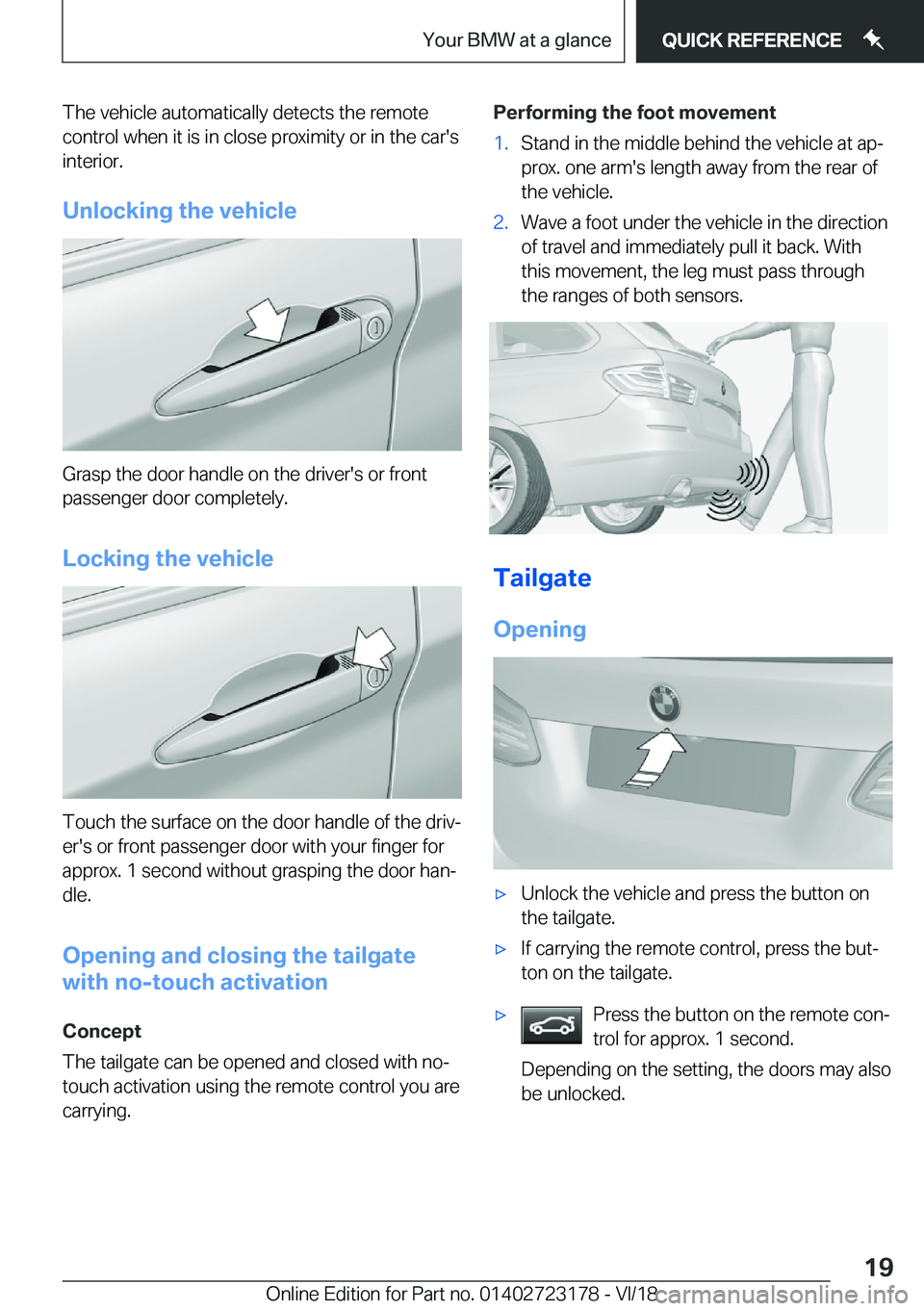 BMW 4 SERIES COUPE 2019 User Guide �T�h�e��v�e�h�i�c�l�e��a�u�t�o�m�a�t�i�c�a�l�l�y��d�e�t�e�c�t�s��t�h�e��r�e�m�o�t�e
�c�o�n�t�r�o�l��w�h�e�n��i�t��i�s��i�n��c�l�o�s�e��p�r�o�x�i�m�i�t�y��o�r��i�n��t�h�e��c�a�r�'�s 