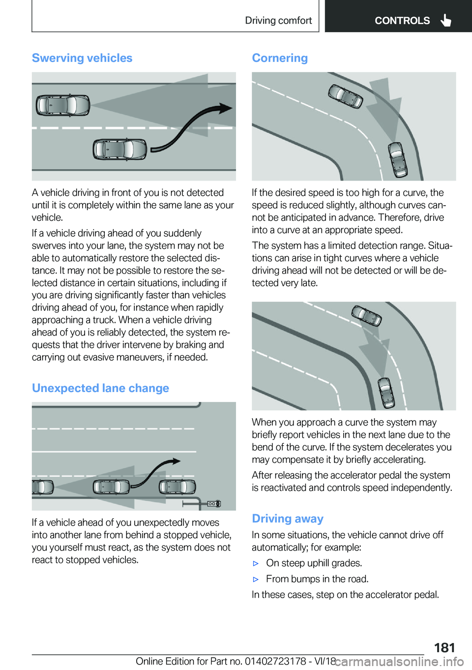 BMW 4 SERIES COUPE 2019  Owners Manual �S�w�e�r�v�i�n�g��v�e�h�i�c�l�e�s
�A��v�e�h�i�c�l�e��d�r�i�v�i�n�g��i�n��f�r�o�n�t��o�f��y�o�u��i�s��n�o�t��d�e�t�e�c�t�e�d
�u�n�t�i�l��i�t��i�s��c�o�m�p�l�e�t�e�l�y��w�i�t�h�i�n��t�h�e