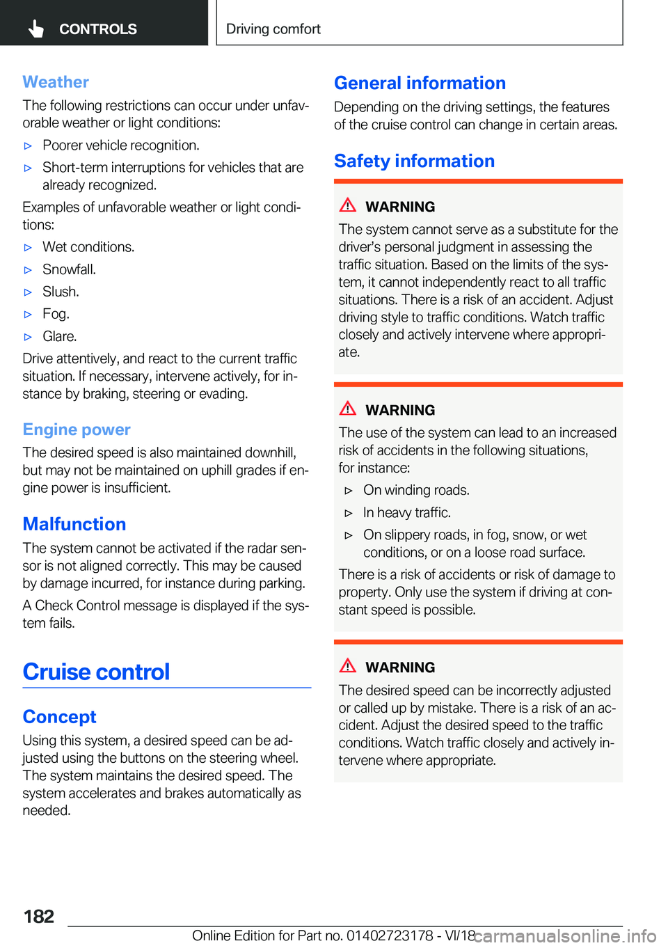 BMW 4 SERIES COUPE 2019  Owners Manual �W�e�a�t�h�e�r
�T�h�e��f�o�l�l�o�w�i�n�g��r�e�s�t�r�i�c�t�i�o�n�s��c�a�n��o�c�c�u�r��u�n�d�e�r��u�n�f�a�vj �o�r�a�b�l�e��w�e�a�t�h�e�r��o�r��l�i�g�h�t��c�o�n�d�i�t�i�o�n�s�:'x�P�o�o�r�e