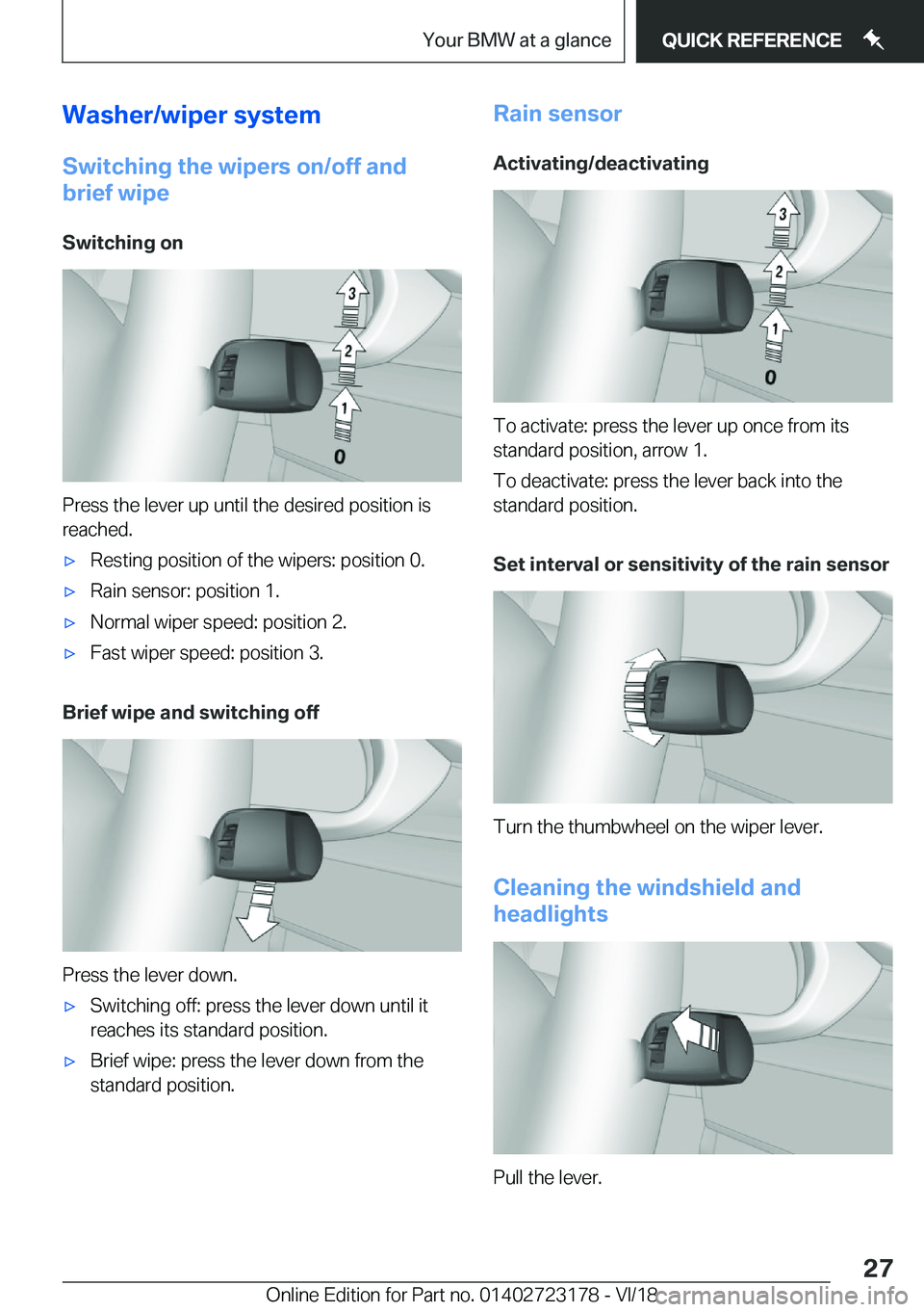 BMW 4 SERIES COUPE 2019 Owners Manual �W�a�s�h�e�r�/�w�i�p�e�r��s�y�s�t�e�m
�S�w�i�t�c�h�i�n�g��t�h�e��w�i�p�e�r�s��o�n�/�o�f�f��a�n�d
�b�r�i�e�f��w�i�p�e
�S�w�i�t�c�h�i�n�g��o�n
�P�r�e�s�s��t�h�e��l�e�v�e�r��u�p��u�n�t�i�l��t