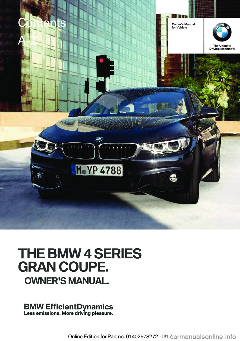 BMW 4 SERIES COUPE 2018  Owners Manual �O�w�n�e�r�'�s��M�a�n�u�a�l
�f�o�r��V�e�h�i�c�l�e
�T�h�e��U�l�t�i�m�a�t�e
�D�r�i�v�i�n�g��M�a�c�h�i�n�e�n
�T�H�E��B�M�W��4��S�E�R�I�E�S
�G�R�A�N��C�O�U�P�E�. �O�W�N�E�R�'�S��M�A�N�U�A