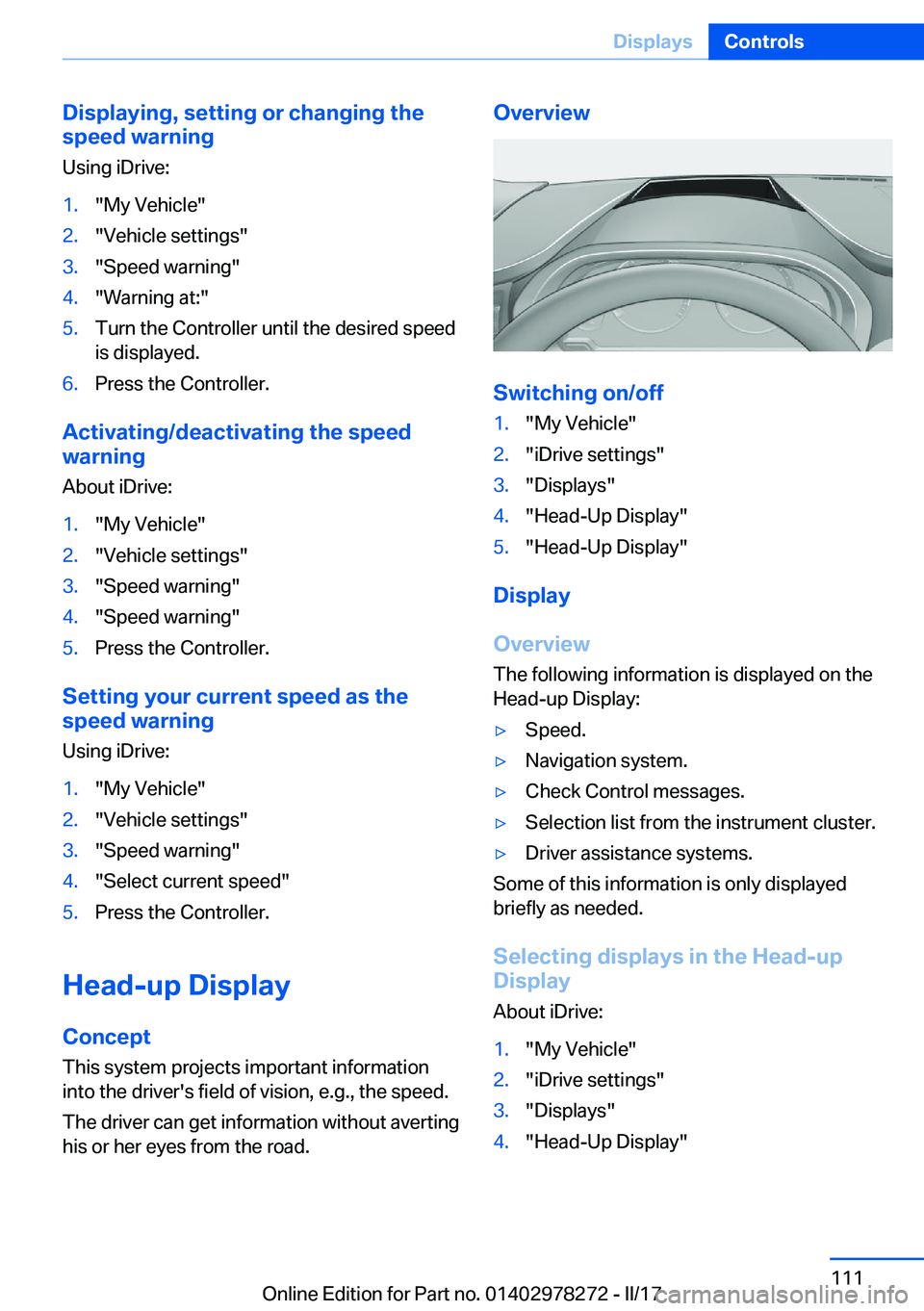 BMW 4 SERIES COUPE 2018  Owners Manual �D�i�s�p�l�a�y�i�n�g�,��s�e�t�t�i�n�g��o�r��c�h�a�n�g�i�n�g��t�h�e
�s�p�e�e�d��w�a�r�n�i�n�g
�U�s�i�n�g� �i�D�r�i�v�e�:�1�.�"�M�y� �V�e�h�i�c�l�e�"�2�.�"�V�e�h�i�c�l�e� �s�e�t�t�i�n�g