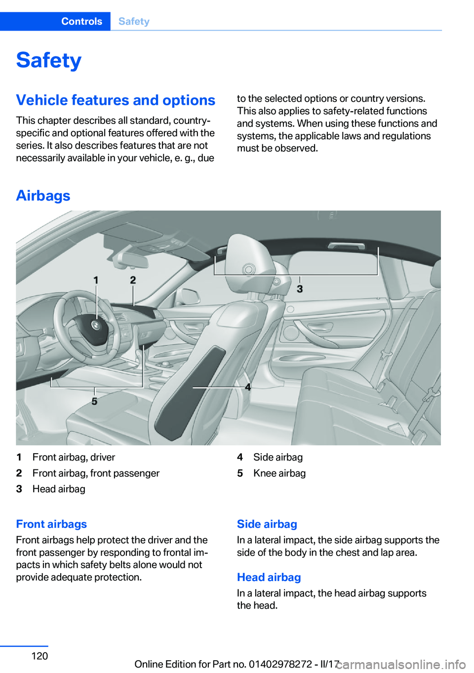 BMW 4 SERIES COUPE 2018  Owners Manual �S�a�f�e�t�y�V�e�h�i�c�l�e��f�e�a�t�u�r�e�s��a�n�d��o�p�t�i�o�n�s
�T�h�i�s� �c�h�a�p�t�e�r� �d�e�s�c�r�i�b�e�s� �a�l�l� �s�t�a�n�d�a�r�d�,� �c�o�u�n�t�r�y�- �s�p�e�c�i�f�i�c� �a�n�d� �o�p�t�i�o�n�a