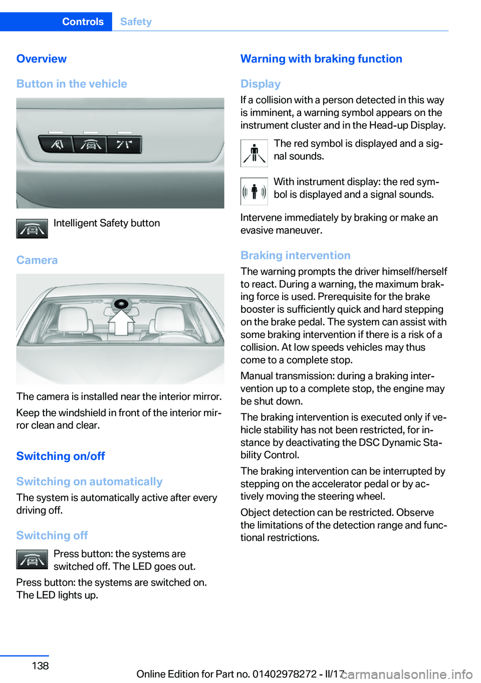 BMW 4 SERIES COUPE 2018  Owners Manual �O�v�e�r�v�i�e�w
�B�u�t�t�o�n��i�n��t�h�e��v�e�h�i�c�l�e
�I�n�t�e�l�l�i�g�e�n�t� �S�a�f�e�t�y� �b�u�t�t�o�n
�C�a�m�e�r�a
�T�h�e� �c�a�m�e�r�a� �i�s� �i�n�s�t�a�l�l�e�d� �n�e�a�r� �t�h�e� �i�n�t�e�r