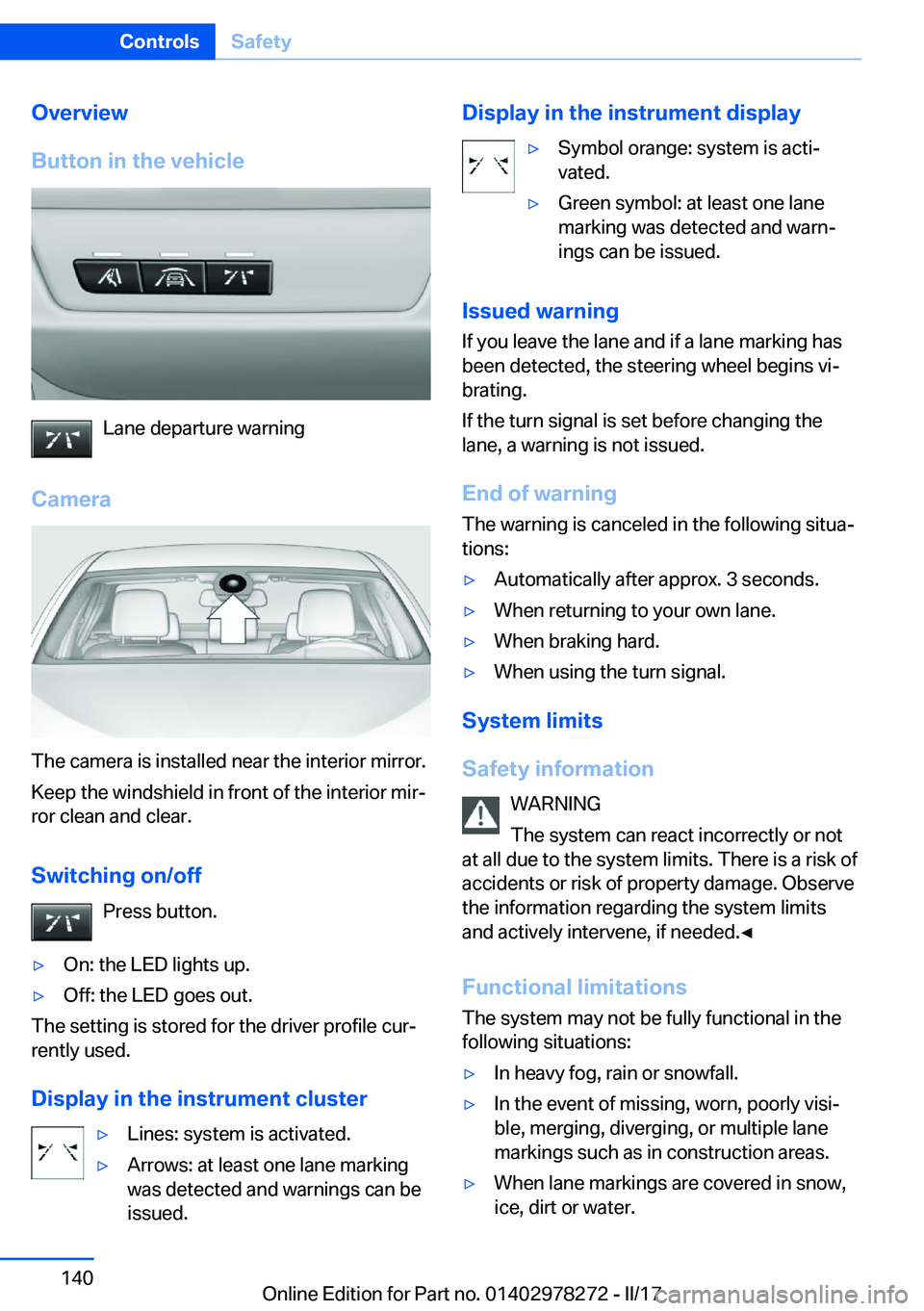 BMW 4 SERIES COUPE 2018  Owners Manual �O�v�e�r�v�i�e�w
�B�u�t�t�o�n��i�n��t�h�e��v�e�h�i�c�l�e
�L�a�n�e� �d�e�p�a�r�t�u�r�e� �w�a�r�n�i�n�g
�C�a�m�e�r�a
�T�h�e� �c�a�m�e�r�a� �i�s� �i�n�s�t�a�l�l�e�d� �n�e�a�r� �t�h�e� �i�n�t�e�r�i�o�r