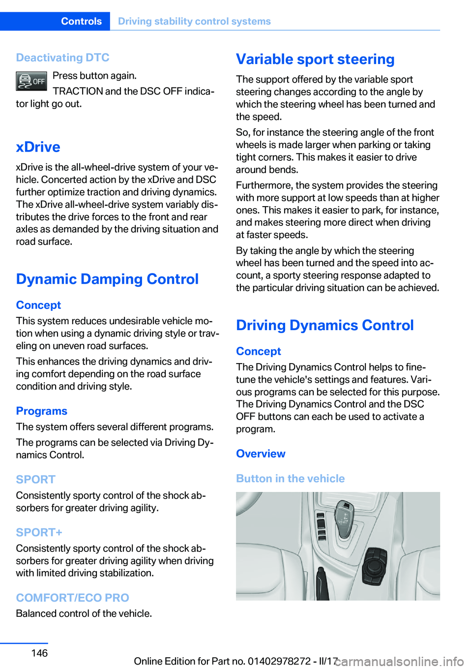 BMW 4 SERIES COUPE 2018  Owners Manual �D�e�a�c�t�i�v�a�t�i�n�g��D�T�C�P�r�e�s�s� �b�u�t�t�o�n� �a�g�a�i�n�.
�T�R�A�C�T�I�O�N� �a�n�d� �t�h�e� �D�S�C� �O�F�F� �i�n�d�i�c�aj
�t�o�r� �l�i�g�h�t� �g�o� �o�u�t�.
�x�D�r�i�v�e �x�D�r�i�v�e� �i