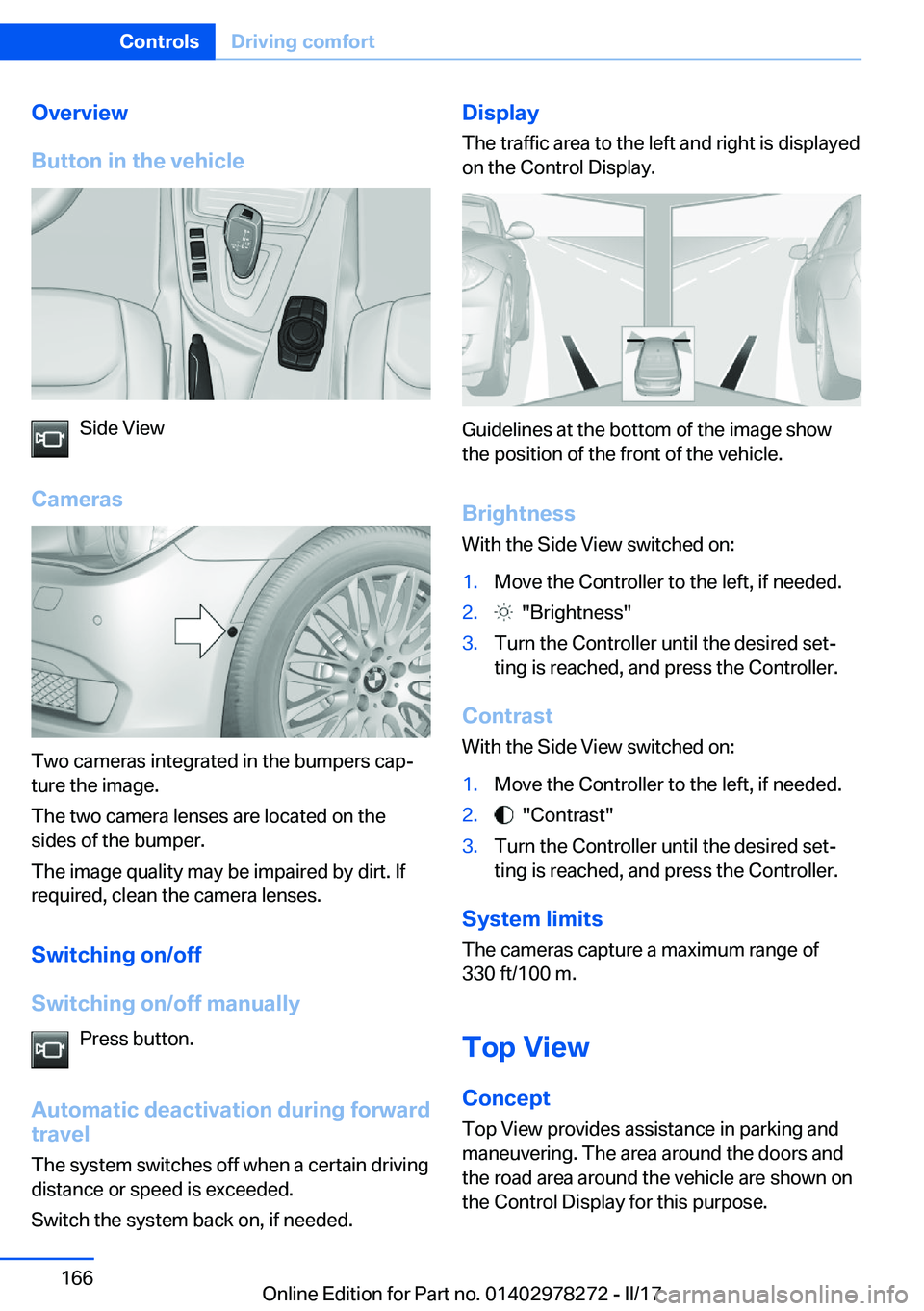 BMW 4 SERIES COUPE 2018  Owners Manual �O�v�e�r�v�i�e�w
�B�u�t�t�o�n��i�n��t�h�e��v�e�h�i�c�l�e
�S�i�d�e� �V�i�e�w
�C�a�m�e�r�a�s
�T�w�o� �c�a�m�e�r�a�s� �i�n�t�e�g�r�a�t�e�d� �i�n� �t�h�e� �b�u�m�p�e�r�s� �c�a�pj
�t�u�r�e� �t�h�e� �i�
