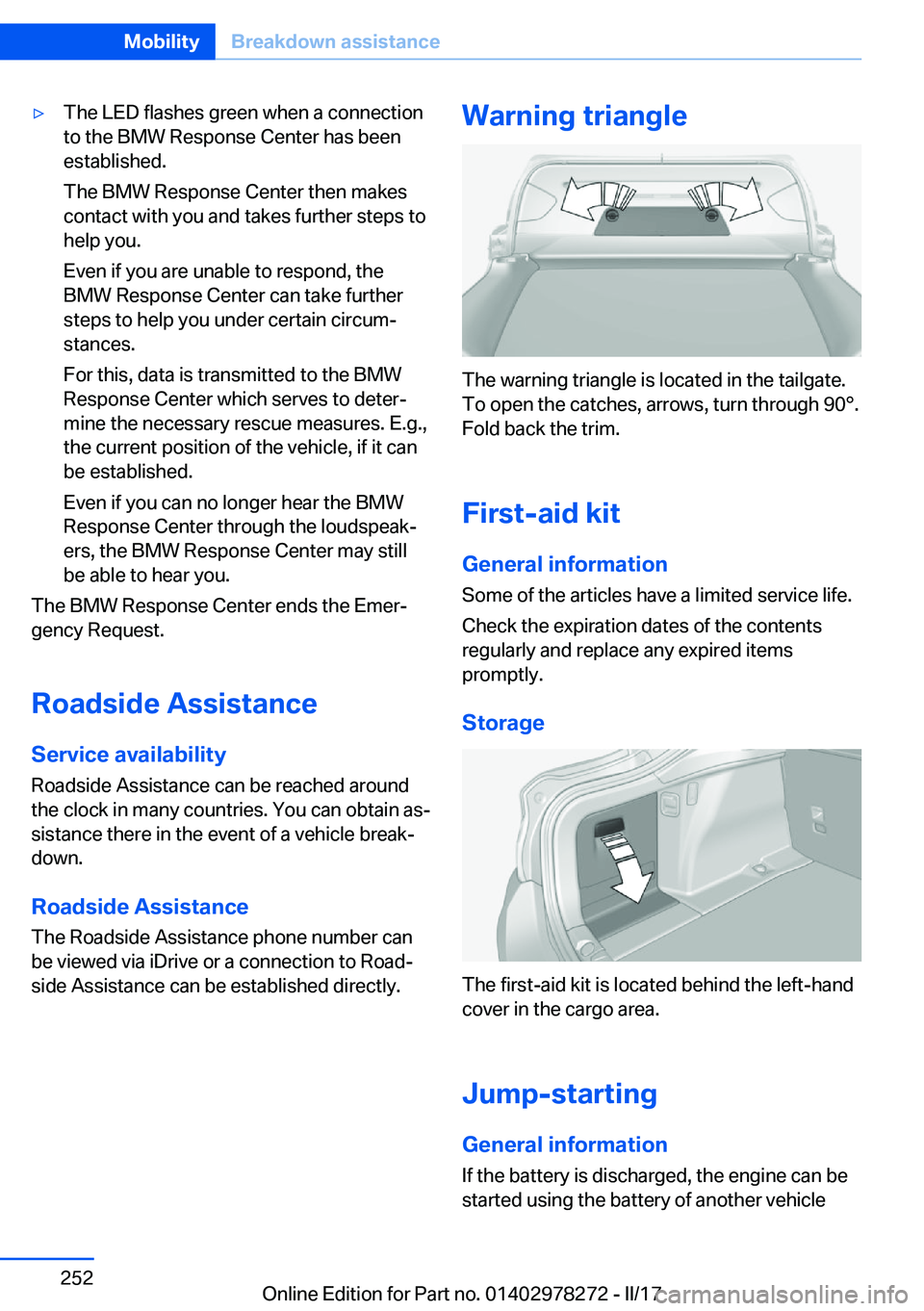 BMW 4 SERIES COUPE 2018  Owners Manual 'y�T�h�e� �L�E�D� �f�l�a�s�h�e�s� �g�r�e�e�n� �w�h�e�n� �a� �c�o�n�n�e�c�t�i�o�n�t�o� �t�h�e� �B�M�W� �R�e�s�p�o�n�s�e� �C�e�n�t�e�r� �h�a�s� �b�e�e�n
�e�s�t�a�b�l�i�s�h�e�d�.
�T�h�e� �B�M�W� �R�e