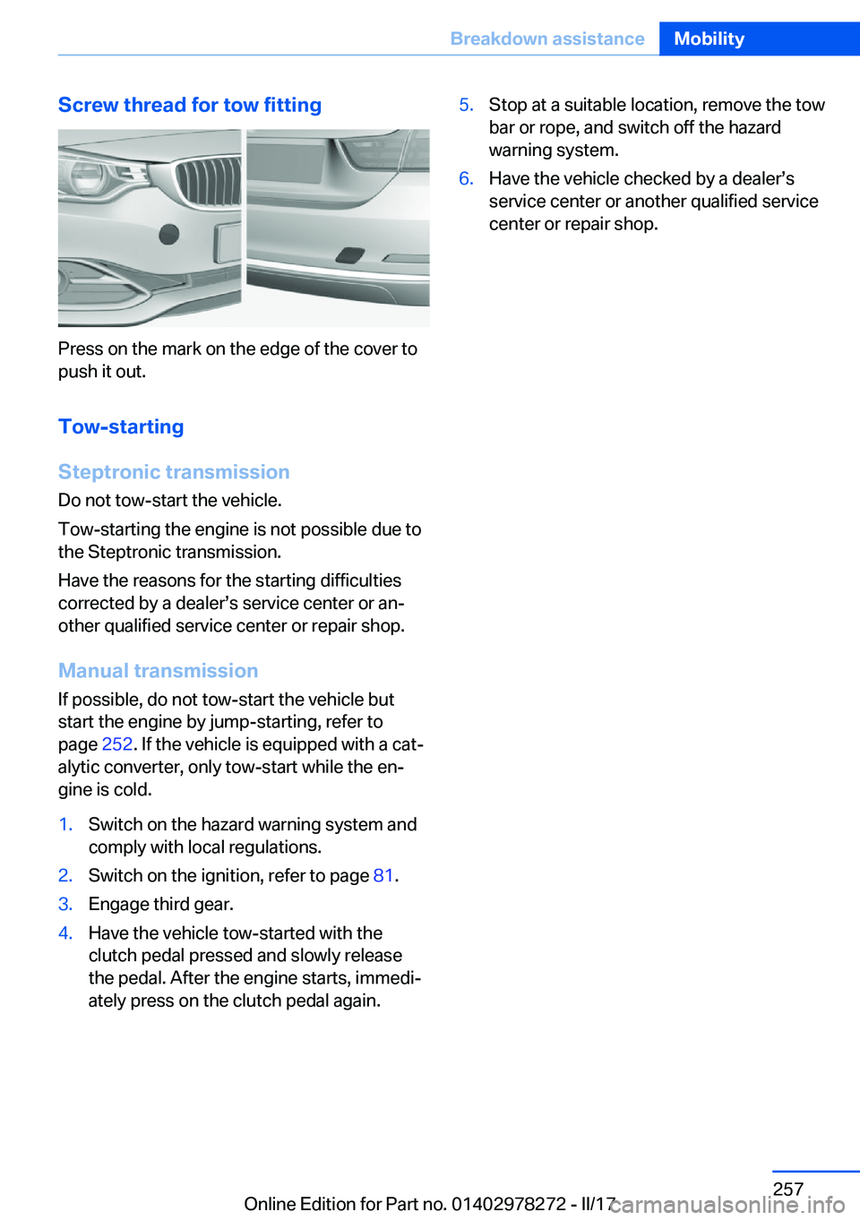 BMW 4 SERIES COUPE 2018  Owners Manual �S�c�r�e�w��t�h�r�e�a�d��f�o�r��t�o�w��f�i�t�t�i�n�g
�P�r�e�s�s� �o�n� �t�h�e� �m�a�r�k� �o�n� �t�h�e� �e�d�g�e� �o�f� �t�h�e� �c�o�v�e�r� �t�o�p�u�s�h� �i�t� �o�u�t�.
�T�o�w�-�s�t�a�r�t�i�n�g
�S�