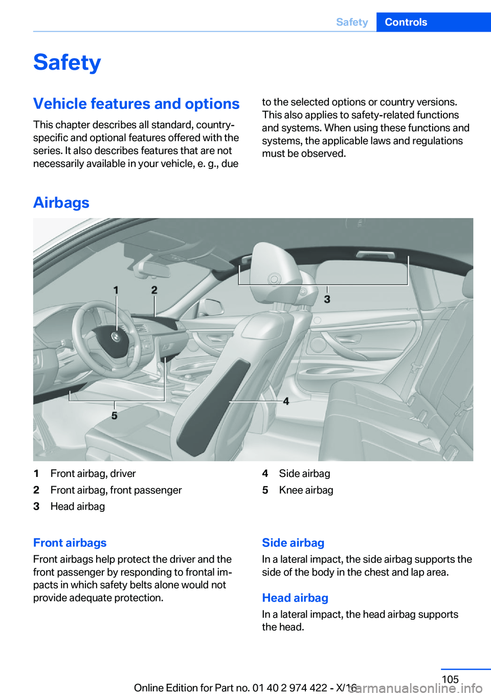 BMW 4 SERIES COUPE 2017  Owners Manual �S�a�f�e�t�y�V�e�h�i�c�l�e��f�e�a�t�u�r�e�s��a�n�d��o�p�t�i�o�n�s
�T�h�i�s� �c�h�a�p�t�e�r� �d�e�s�c�r�i�b�e�s� �a�l�l� �s�t�a�n�d�a�r�d�,� �c�o�u�n�t�r�y�- �s�p�e�c�i�f�i�c� �a�n�d� �o�p�t�i�o�n�a