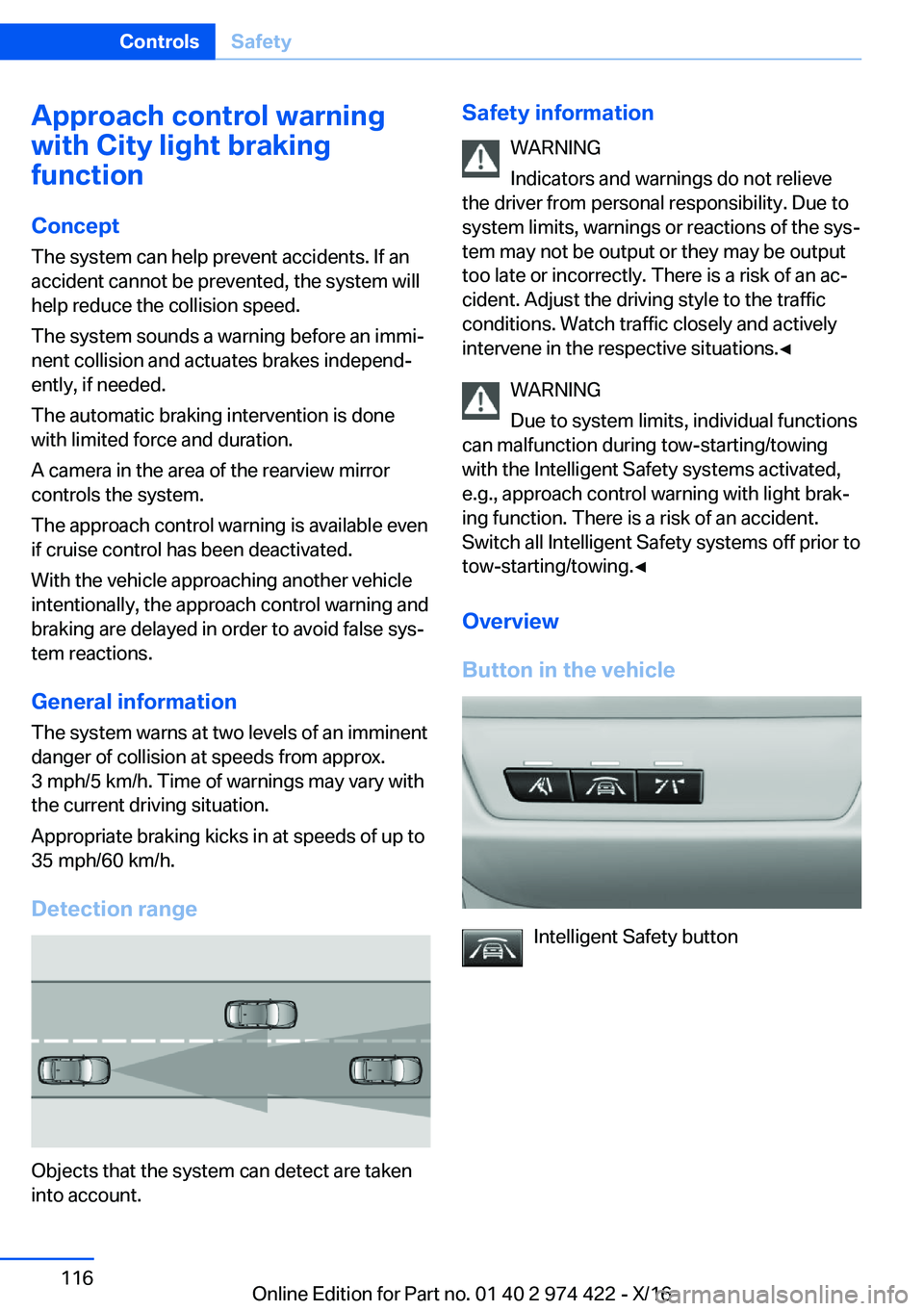 BMW 4 SERIES COUPE 2017  Owners Manual �A�p�p�r�o�a�c�h��c�o�n�t�r�o�l��w�a�r�n�i�n�g
�w�i�t�h��C�i�t�y��l�i�g�h�t��b�r�a�k�i�n�g
�f�u�n�c�t�i�o�n
�C�o�n�c�e�p�t
�T�h�e� �s�y�s�t�e�m� �c�a�n� �h�e�l�p� �p�r�e�v�e�n�t� �a�c�c�i�d�e�n�t
