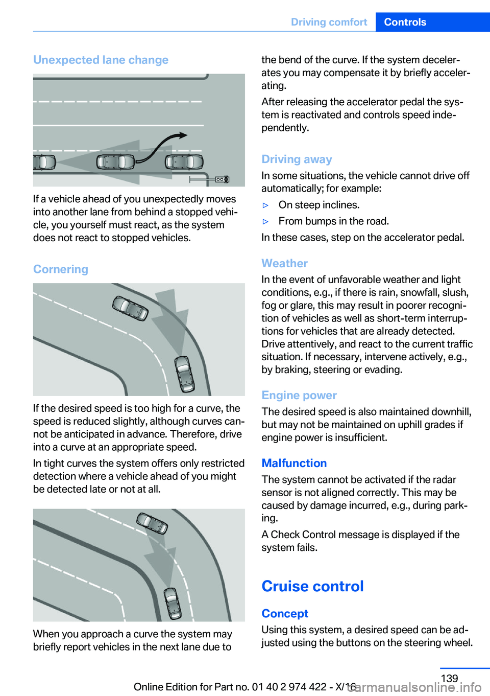 BMW 4 SERIES COUPE 2017  Owners Manual �U�n�e�x�p�e�c�t�e�d��l�a�n�e��c�h�a�n�g�e
�I�f� �a� �v�e�h�i�c�l�e� �a�h�e�a�d� �o�f� �y�o�u� �u�n�e�x�p�e�c�t�e�d�l�y� �m�o�v�e�s
�i�n�t�o� �a�n�o�t�h�e�r� �l�a�n�e� �f�r�o�m� �b�e�h�i�n�d� �a� �s