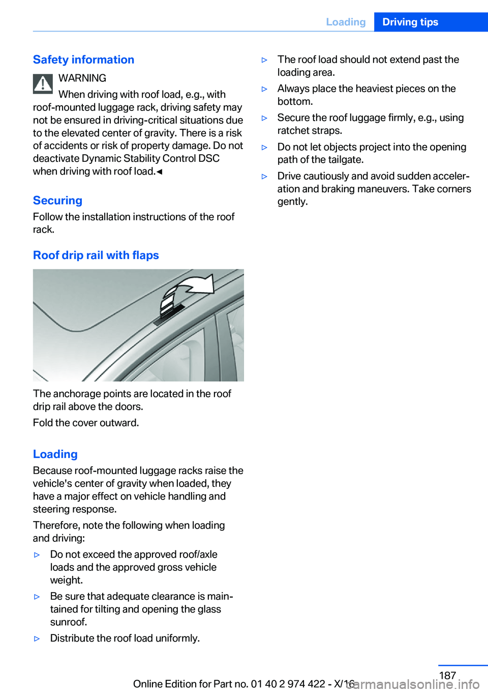 BMW 4 SERIES COUPE 2017  Owners Manual �S�a�f�e�t�y��i�n�f�o�r�m�a�t�i�o�n�W�A�R�N�I�N�G
�W�h�e�n� �d�r�i�v�i�n�g� �w�i�t�h� �r�o�o�f� �l�o�a�d�,� �e�.�g�.�,� �w�i�t�h
�r�o�o�f�-�m�o�u�n�t�e�d� �l�u�g�g�a�g�e� �r�a�c�k�,� �d�r�i�v�i�n�g� 