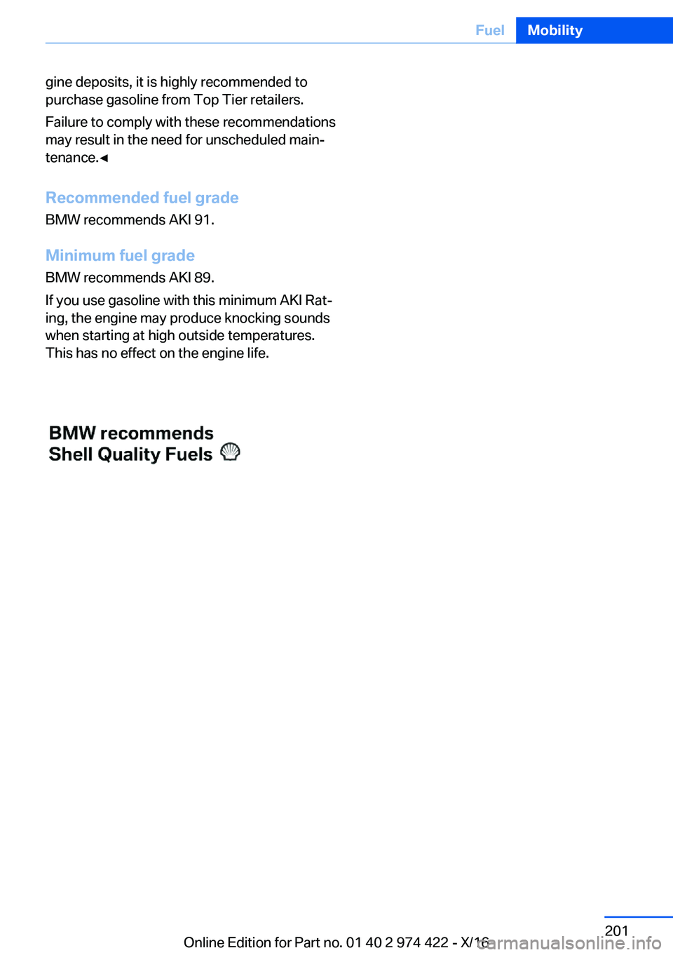 BMW 4 SERIES COUPE 2017  Owners Manual �g�i�n�e� �d�e�p�o�s�i�t�s�,� �i�t� �i�s� �h�i�g�h�l�y� �r�e�c�o�m�m�e�n�d�e�d� �t�o�p�u�r�c�h�a�s�e� �g�a�s�o�l�i�n�e� �f�r�o�m� �T�o�p� �T�i�e�r� �r�e�t�a�i�l�e�r�s�.
�F�a�i�l�u�r�e� �t�o� �c�o�m�p�