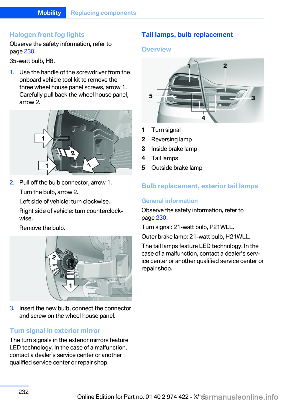 BMW 4 SERIES COUPE 2017  Owners Manual �H�a�l�o�g�e�n��f�r�o�n�t��f�o�g��l�i�g�h�t�s�O�b�s�e�r�v�e� �t�h�e� �s�a�f�e�t�y� �i�n�f�o�r�m�a�t�i�o�n�,� �r�e�f�e�r� �t�o
�p�a�g�e�  �2�3�0�.
�3�5�-�w�a�t�t� �b�u�l�b�,� �H�8�.�1�.�U�s�e� �t�h�