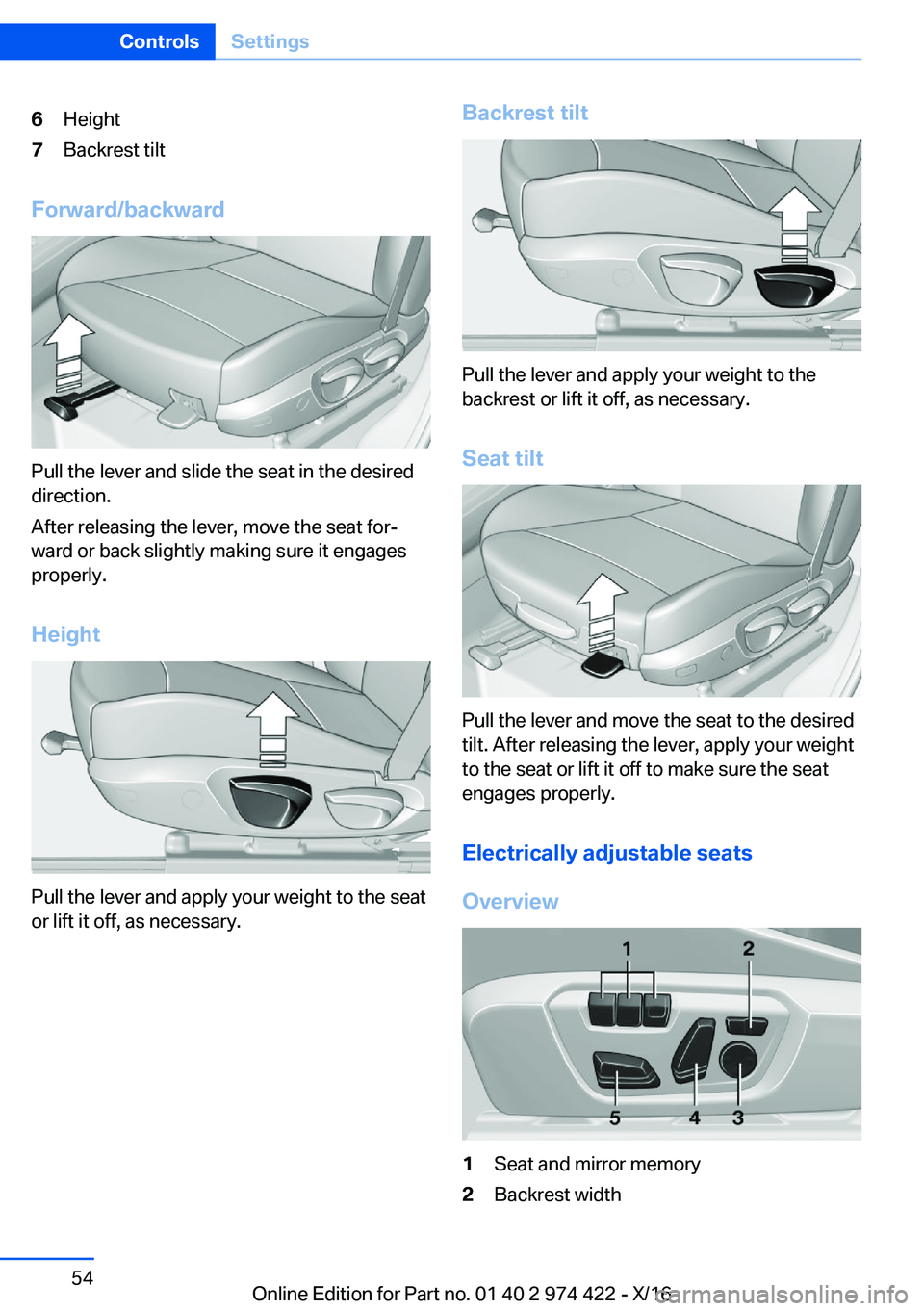 BMW 4 SERIES COUPE 2017 Workshop Manual �6�H�e�i�g�h�t�7�B�a�c�k�r�e�s�t� �t�i�l�t
�F�o�r�w�a�r�d�/�b�a�c�k�w�a�r�d
�P�u�l�l� �t�h�e� �l�e�v�e�r� �a�n�d� �s�l�i�d�e� �t�h�e� �s�e�a�t� �i�n� �t�h�e� �d�e�s�i�r�e�d�d�i�r�e�c�t�i�o�n�.
�A�f�t�